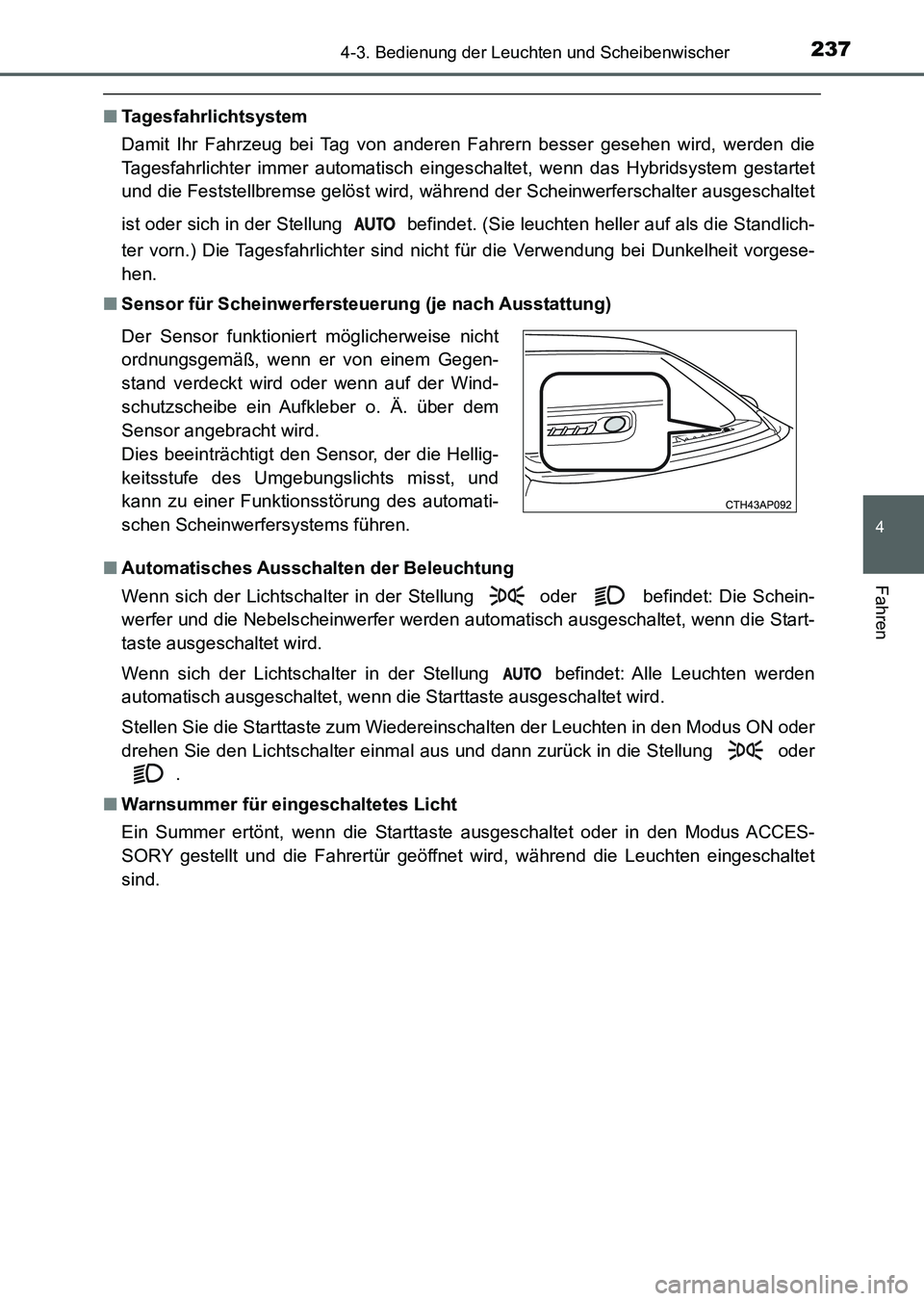 TOYOTA AURIS 2017 Betriebsanleitungen (in German) 2374-3. Bedienung der Leuchten und Scheibenwischer
4
Fahren
UK_AURIS_HV_HB_EM (OM12L09M)
■Tagesfahrlichtsystem
Damit Ihr Fahrzeug bei Tag von anderen Fahrern besser gesehen wird, werden die
Tagesfah TOYOTA AURIS 2017 Betriebsanleitungen (in German) 2374-3. Bedienung der Leuchten und Scheibenwischer
4
Fahren
UK_AURIS_HV_HB_EM (OM12L09M)
■Tagesfahrlichtsystem
Damit Ihr Fahrzeug bei Tag von anderen Fahrern besser gesehen wird, werden die
Tagesfah