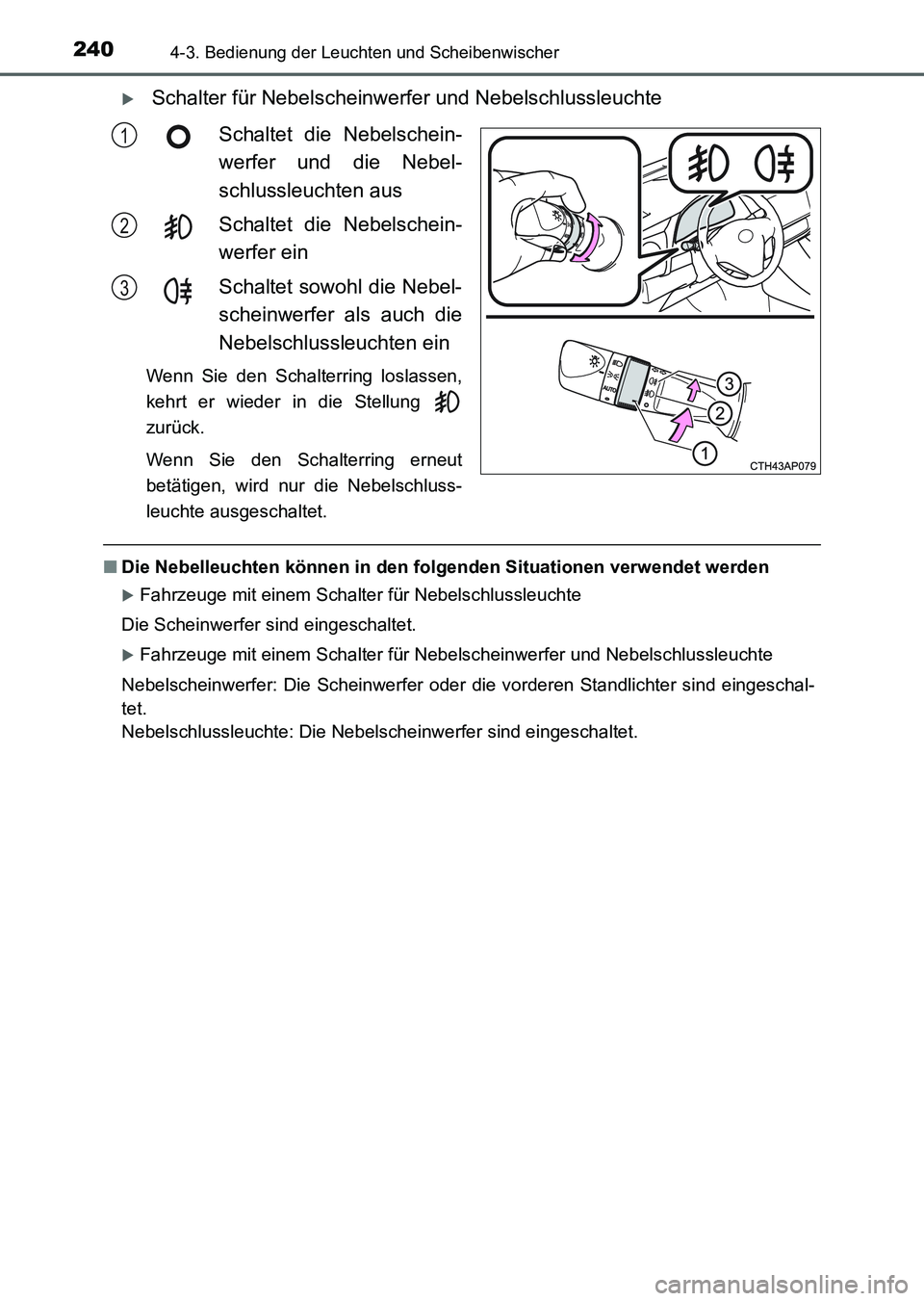 TOYOTA AURIS 2017 Betriebsanleitungen (in German) 2404-3. Bedienung der Leuchten und Scheibenwischer
UK_AURIS_HV_HB_EM (OM12L09M)
Schalter für Nebelscheinwerfer und Nebelschlussleuchte
Schaltet die Nebelschein-
werfer und die Nebel-
schlussleuch TOYOTA AURIS 2017 Betriebsanleitungen (in German) 2404-3. Bedienung der Leuchten und Scheibenwischer
UK_AURIS_HV_HB_EM (OM12L09M)
Schalter für Nebelscheinwerfer und Nebelschlussleuchte
Schaltet die Nebelschein-
werfer und die Nebel-
schlussleuch