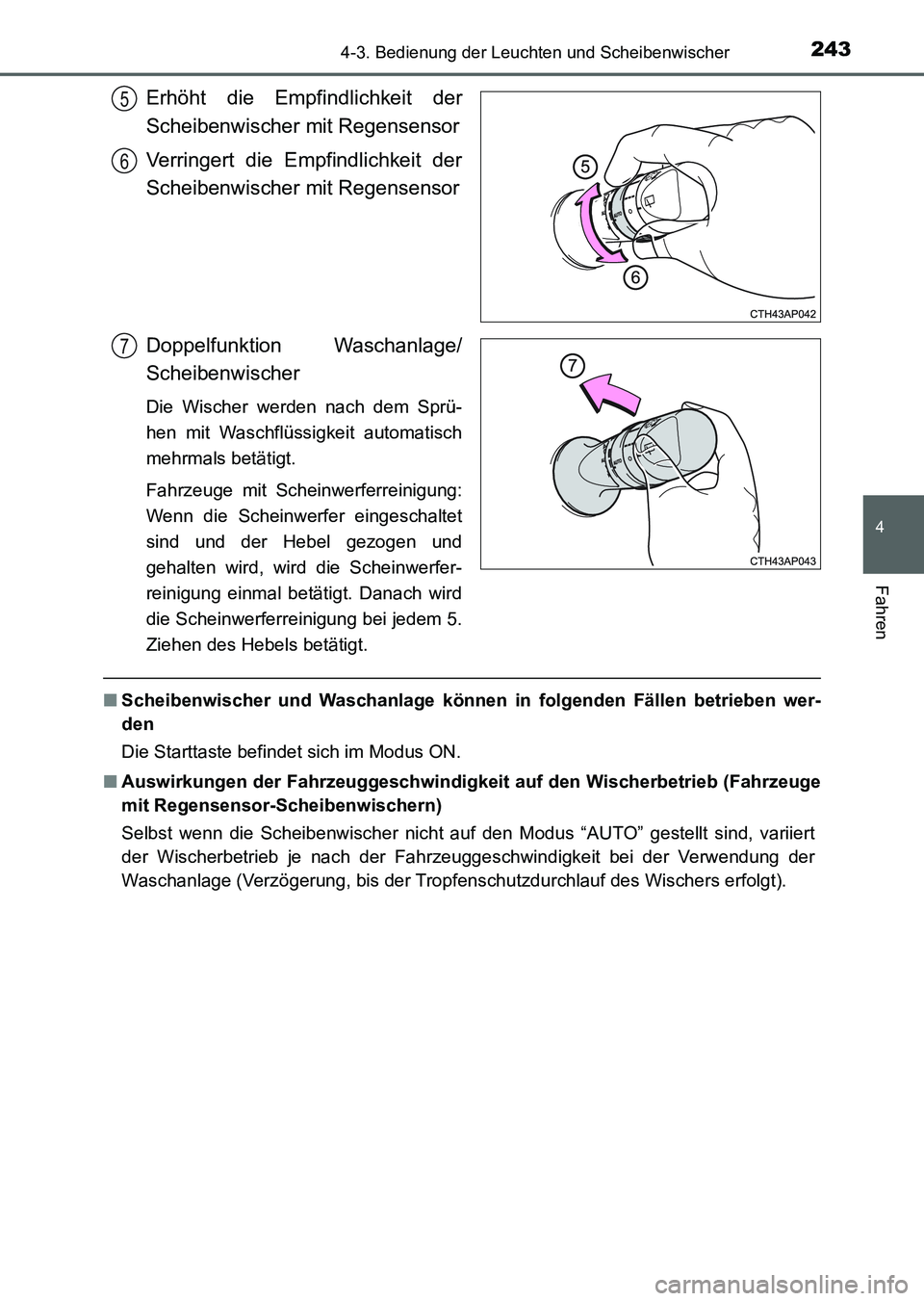 TOYOTA AURIS 2017 Betriebsanleitungen (in German) 2434-3. Bedienung der Leuchten und Scheibenwischer
4
Fahren
UK_AURIS_HV_HB_EM (OM12L09M)
Erhöht die Empfindlichkeit der
Scheibenwischer mit Regensensor
Verringert die Empfindlichkeit der
Scheibenwisc TOYOTA AURIS 2017 Betriebsanleitungen (in German) 2434-3. Bedienung der Leuchten und Scheibenwischer
4
Fahren
UK_AURIS_HV_HB_EM (OM12L09M)
Erhöht die Empfindlichkeit der
Scheibenwischer mit Regensensor
Verringert die Empfindlichkeit der
Scheibenwisc