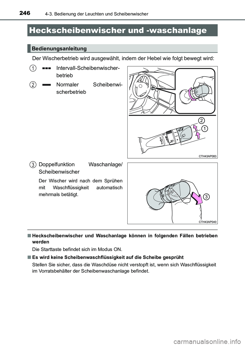 TOYOTA AURIS 2017 Betriebsanleitungen (in German) 2464-3. Bedienung der Leuchten und Scheibenwischer
UK_AURIS_HV_HB_EM (OM12L09M)
Der Wischerbetrieb wird ausgewählt, indem der Hebel wie folgt bewegt wird:
Intervall-Scheibenwischer-
betrieb
Normaler TOYOTA AURIS 2017 Betriebsanleitungen (in German) 2464-3. Bedienung der Leuchten und Scheibenwischer
UK_AURIS_HV_HB_EM (OM12L09M)
Der Wischerbetrieb wird ausgewählt, indem der Hebel wie folgt bewegt wird:
Intervall-Scheibenwischer-
betrieb
Normaler
