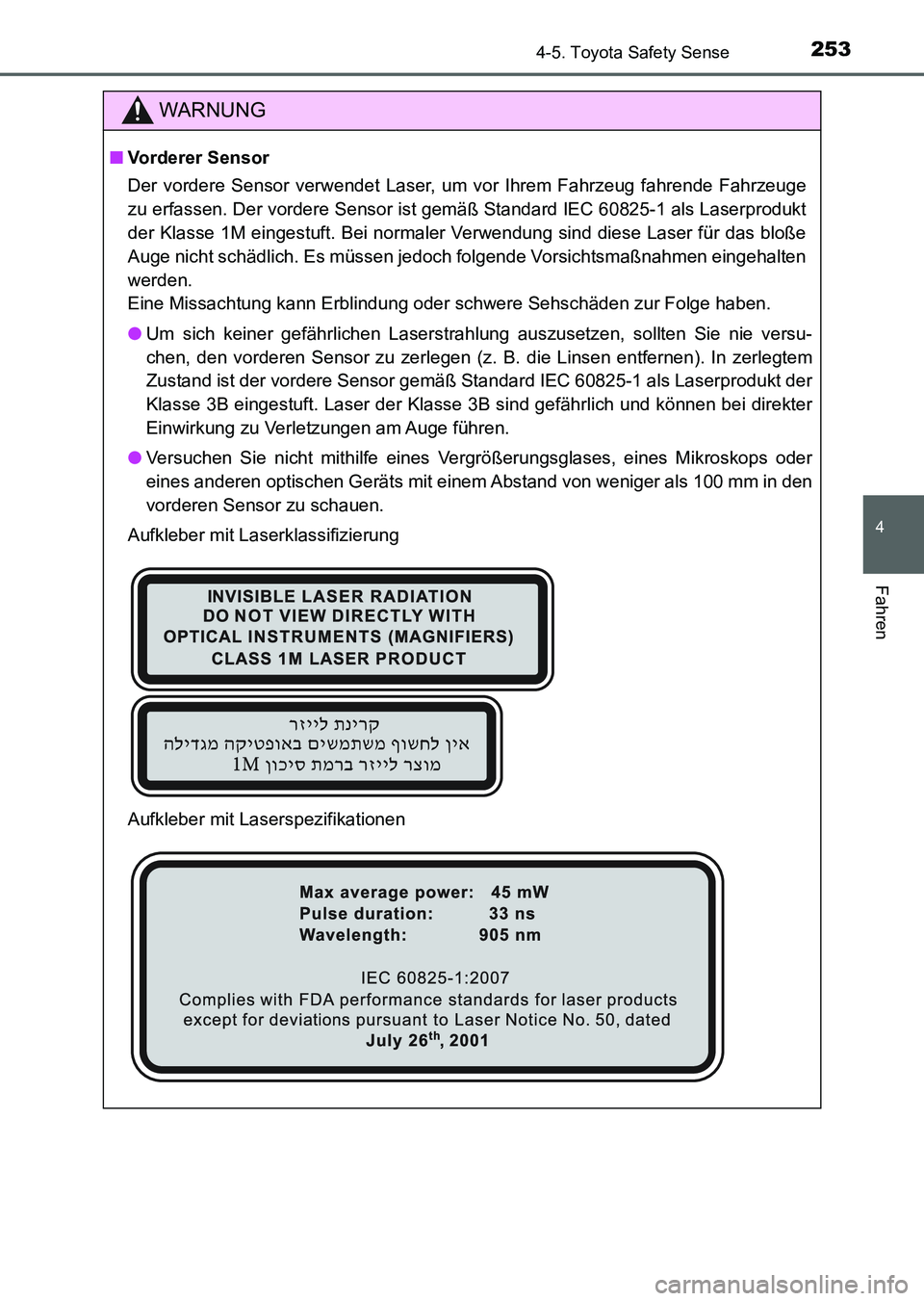 TOYOTA AURIS 2017 Betriebsanleitungen (in German) 2534-5. Toyota Safety Sense
4
Fahren
UK_AURIS_HV_HB_EM (OM12L09M)
WARNUNG
■Vorderer Sensor
Der vordere Sensor verwendet Laser, um vor Ihrem Fahrzeug fahrende Fahrzeuge
zu erfassen. Der vordere Senso TOYOTA AURIS 2017 Betriebsanleitungen (in German) 2534-5. Toyota Safety Sense
4
Fahren
UK_AURIS_HV_HB_EM (OM12L09M)
WARNUNG
■Vorderer Sensor
Der vordere Sensor verwendet Laser, um vor Ihrem Fahrzeug fahrende Fahrzeuge
zu erfassen. Der vordere Senso