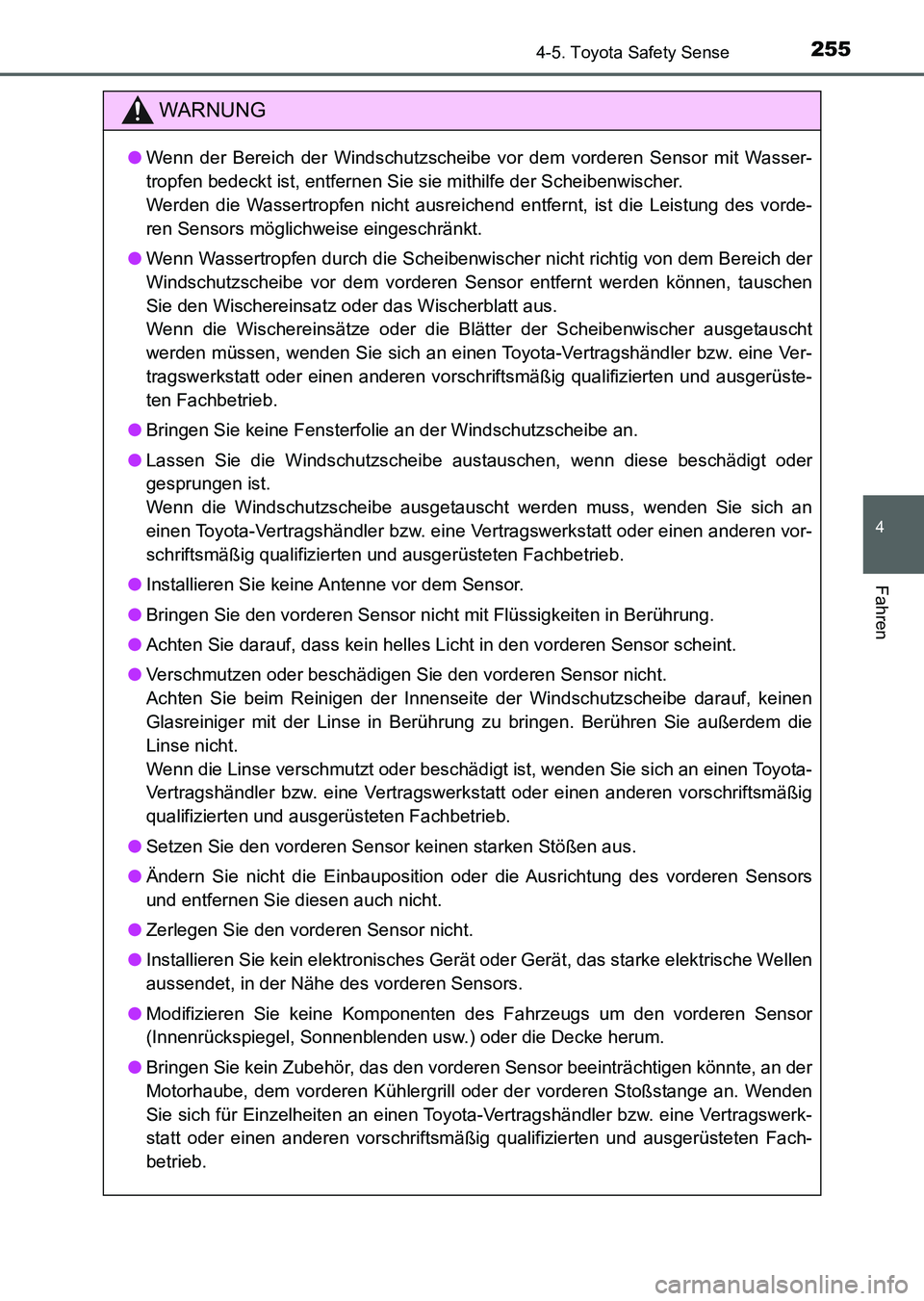 TOYOTA AURIS 2017 Betriebsanleitungen (in German) 2554-5. Toyota Safety Sense
4
Fahren
UK_AURIS_HV_HB_EM (OM12L09M)
WARNUNG
●Wenn der Bereich der Windschutzscheibe vor dem vorderen Sensor mit Wasser-
tropfen bedeckt ist, entfernen Sie sie mithilfe TOYOTA AURIS 2017 Betriebsanleitungen (in German) 2554-5. Toyota Safety Sense
4
Fahren
UK_AURIS_HV_HB_EM (OM12L09M)
WARNUNG
●Wenn der Bereich der Windschutzscheibe vor dem vorderen Sensor mit Wasser-
tropfen bedeckt ist, entfernen Sie sie mithilfe