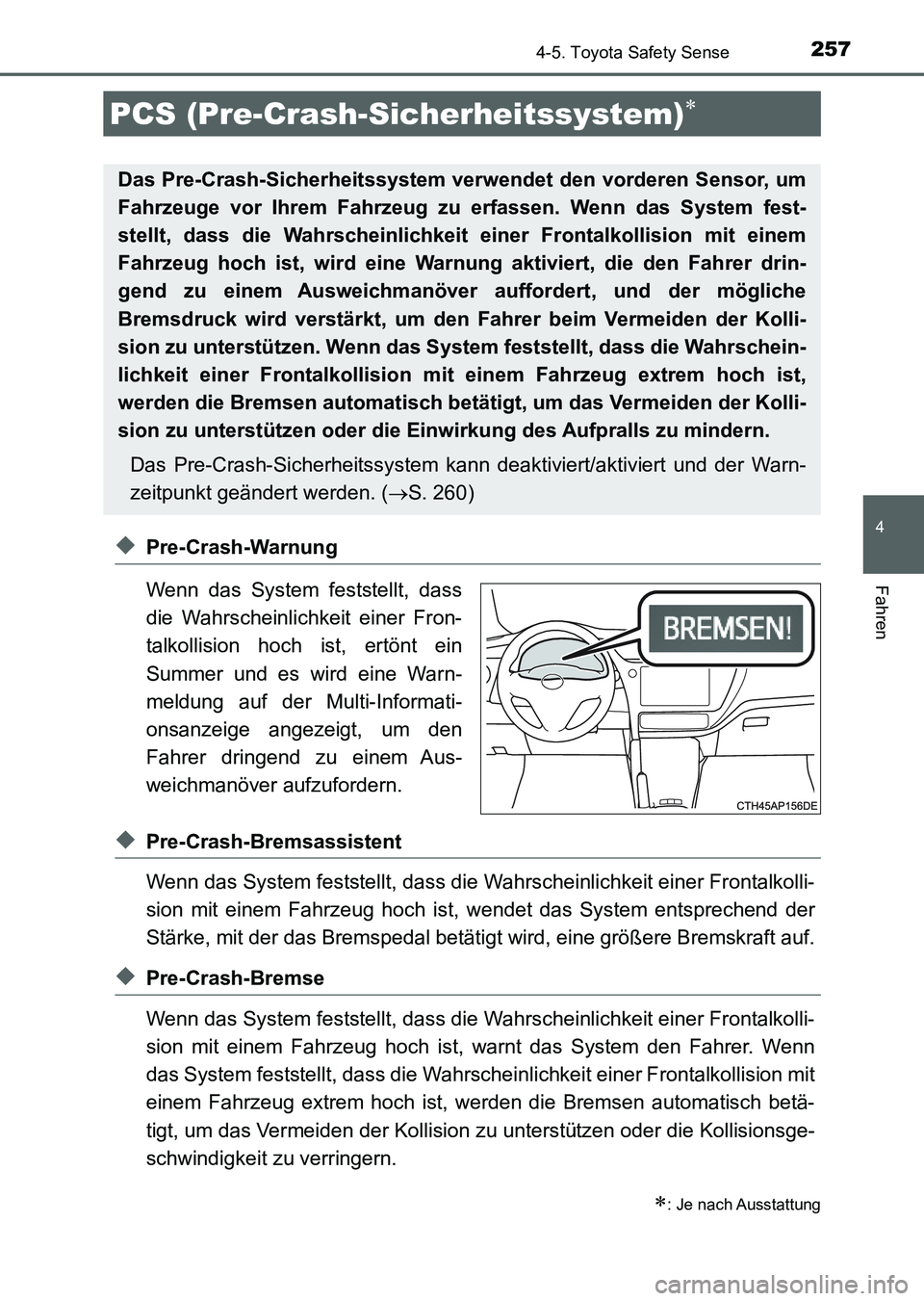 TOYOTA AURIS 2017 Betriebsanleitungen (in German) 2574-5. Toyota Safety Sense
4
Fahren
UK_AURIS_HV_HB_EM (OM12L09M)
◆Pre-Crash-Warnung
Wenn das System feststellt, dass
die Wahrscheinlichkeit einer Fron-
talkollision hoch ist, ertönt ein
Summer und TOYOTA AURIS 2017 Betriebsanleitungen (in German) 2574-5. Toyota Safety Sense
4
Fahren
UK_AURIS_HV_HB_EM (OM12L09M)
◆Pre-Crash-Warnung
Wenn das System feststellt, dass
die Wahrscheinlichkeit einer Fron-
talkollision hoch ist, ertönt ein
Summer und