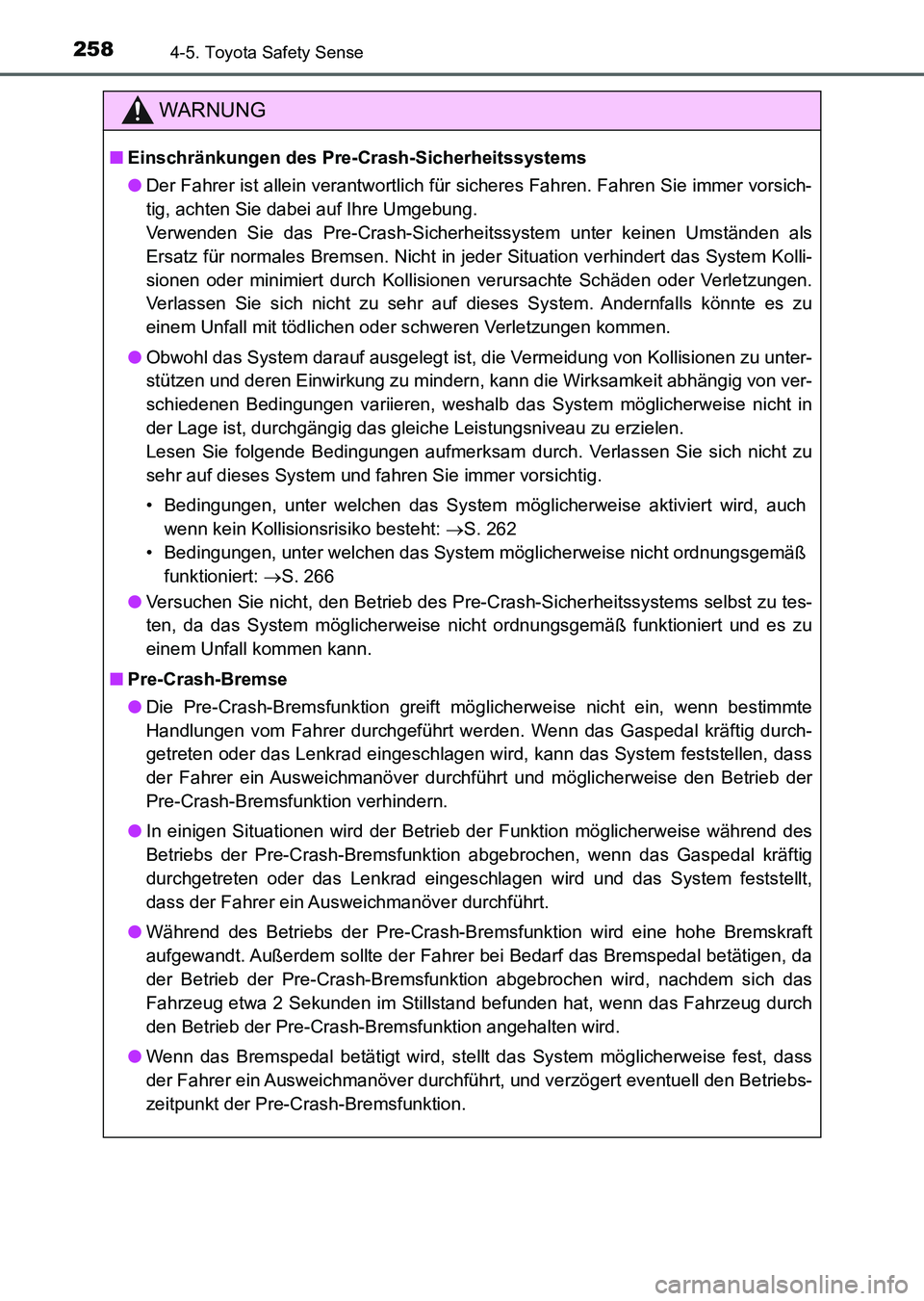 TOYOTA AURIS 2017 Betriebsanleitungen (in German) 2584-5. Toyota Safety Sense
UK_AURIS_HV_HB_EM (OM12L09M)
WARNUNG
■Einschränkungen des Pre-Crash-Sicherheitssystems
●Der Fahrer ist allein verantwortlich für sicheres Fahren. Fahren Sie immer vor TOYOTA AURIS 2017 Betriebsanleitungen (in German) 2584-5. Toyota Safety Sense
UK_AURIS_HV_HB_EM (OM12L09M)
WARNUNG
■Einschränkungen des Pre-Crash-Sicherheitssystems
●Der Fahrer ist allein verantwortlich für sicheres Fahren. Fahren Sie immer vor