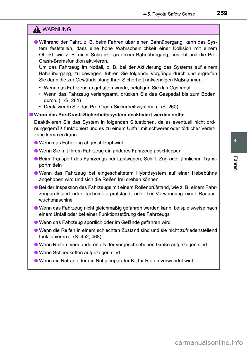 TOYOTA AURIS 2017 Betriebsanleitungen (in German) 2594-5. Toyota Safety Sense
4
Fahren
UK_AURIS_HV_HB_EM (OM12L09M)
WARNUNG
●Während der Fahrt, z. B. beim Fahren über einen Bahnübergang, kann das Sys-
tem feststellen, dass eine hohe Wahrscheinli TOYOTA AURIS 2017 Betriebsanleitungen (in German) 2594-5. Toyota Safety Sense
4
Fahren
UK_AURIS_HV_HB_EM (OM12L09M)
WARNUNG
●Während der Fahrt, z. B. beim Fahren über einen Bahnübergang, kann das Sys-
tem feststellen, dass eine hohe Wahrscheinli