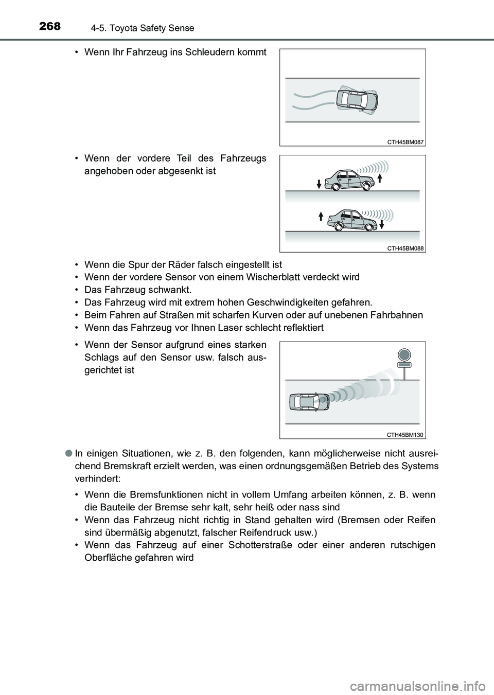 TOYOTA AURIS 2017 Betriebsanleitungen (in German) 2684-5. Toyota Safety Sense
UK_AURIS_HV_HB_EM (OM12L09M)• Wenn die Spur der Räder falsch eingestellt ist
• Wenn der vordere Sensor von einem Wischerblatt verdeckt wird
• Das Fahrzeug schwankt.
TOYOTA AURIS 2017 Betriebsanleitungen (in German) 2684-5. Toyota Safety Sense
UK_AURIS_HV_HB_EM (OM12L09M)• Wenn die Spur der Räder falsch eingestellt ist
• Wenn der vordere Sensor von einem Wischerblatt verdeckt wird
• Das Fahrzeug schwankt.