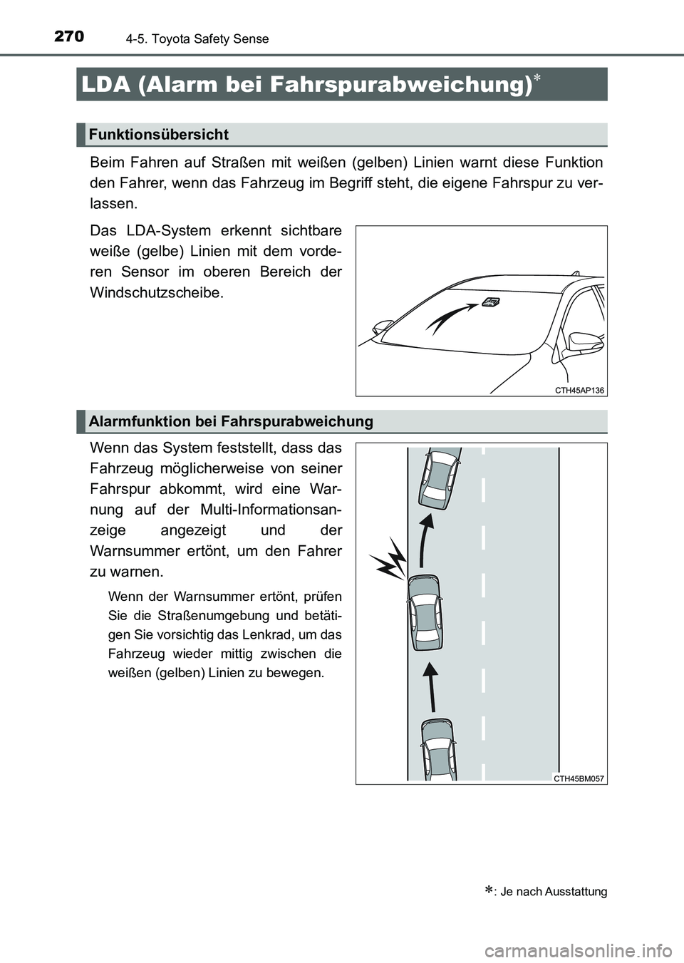 TOYOTA AURIS 2017 Betriebsanleitungen (in German) 2704-5. Toyota Safety Sense
UK_AURIS_HV_HB_EM (OM12L09M)
Beim Fahren auf Straßen mit weißen (gelben) Linien warnt diese Funktion
den Fahrer, wenn das Fahrzeug im Begriff steht, die eigene Fahrspur z TOYOTA AURIS 2017 Betriebsanleitungen (in German) 2704-5. Toyota Safety Sense
UK_AURIS_HV_HB_EM (OM12L09M)
Beim Fahren auf Straßen mit weißen (gelben) Linien warnt diese Funktion
den Fahrer, wenn das Fahrzeug im Begriff steht, die eigene Fahrspur z