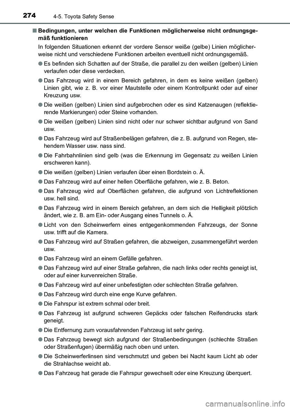 TOYOTA AURIS 2017  Betriebsanleitungen (in German) 2744-5. Toyota Safety Sense
UK_AURIS_HV_HB_EM (OM12L09M)■Bedingungen, unter welchen die Funktionen möglicherweise nicht ordnungsge-
mäß funktionieren
In folgenden Situationen erkennt der vordere 