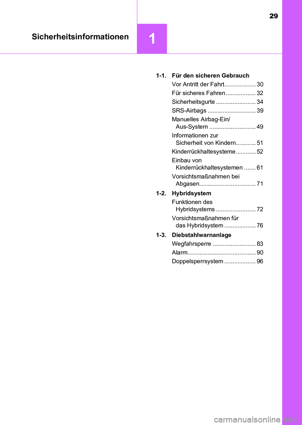 TOYOTA AURIS 2017 Betriebsanleitungen (in German) 29
1Sicherheitsinformationen
UK_AURIS_HV_HB_EM (OM12L09M)1-1. Für den sicheren Gebrauch
Vor Antritt der Fahrt................... 30
Für sicheres Fahren .................. 32
Sicherheitsgurte ...... TOYOTA AURIS 2017 Betriebsanleitungen (in German) 29
1Sicherheitsinformationen
UK_AURIS_HV_HB_EM (OM12L09M)1-1. Für den sicheren Gebrauch
Vor Antritt der Fahrt................... 30
Für sicheres Fahren .................. 32
Sicherheitsgurte ......
