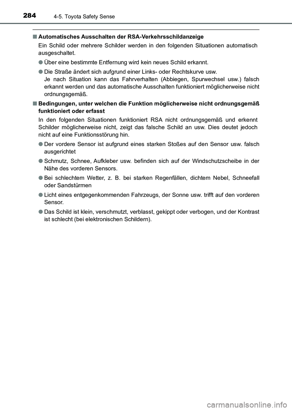 TOYOTA AURIS 2017  Betriebsanleitungen (in German) 2844-5. Toyota Safety Sense
UK_AURIS_HV_HB_EM (OM12L09M)
■Automatisches Ausschalten der RSA-Verkehrsschildanzeige
Ein Schild oder mehrere Schilder werden in den folgenden Situationen automatisch
aus
