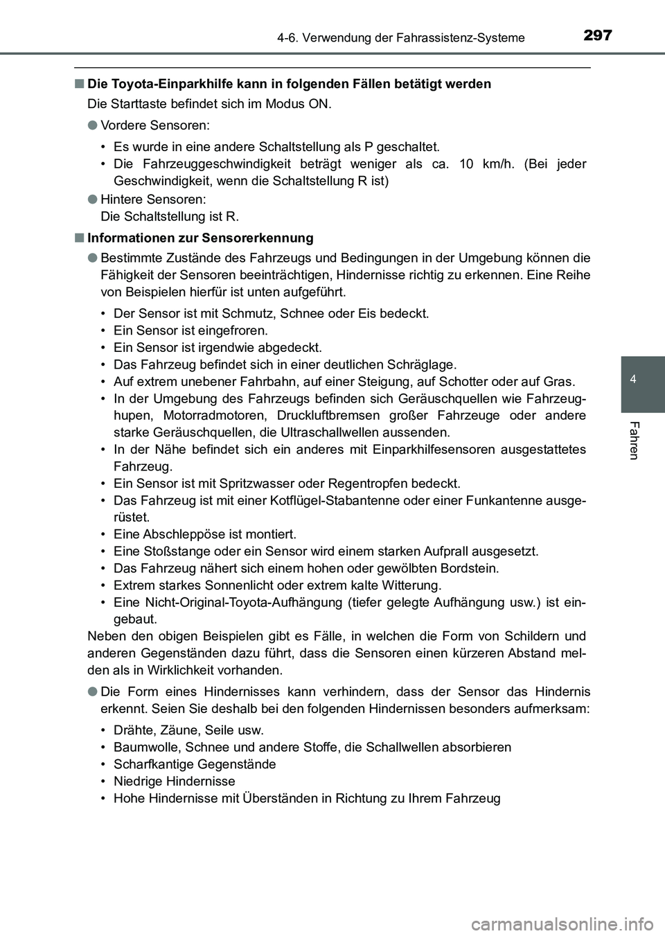 TOYOTA AURIS 2017 Betriebsanleitungen (in German) 2974-6. Verwendung der Fahrassistenz-Systeme
4
Fahren
UK_AURIS_HV_HB_EM (OM12L09M)
■Die Toyota-Einparkhilfe kann in folgenden Fällen betätigt werden
Die Starttaste befindet sich im Modus ON.
●Vo TOYOTA AURIS 2017 Betriebsanleitungen (in German) 2974-6. Verwendung der Fahrassistenz-Systeme
4
Fahren
UK_AURIS_HV_HB_EM (OM12L09M)
■Die Toyota-Einparkhilfe kann in folgenden Fällen betätigt werden
Die Starttaste befindet sich im Modus ON.
●Vo