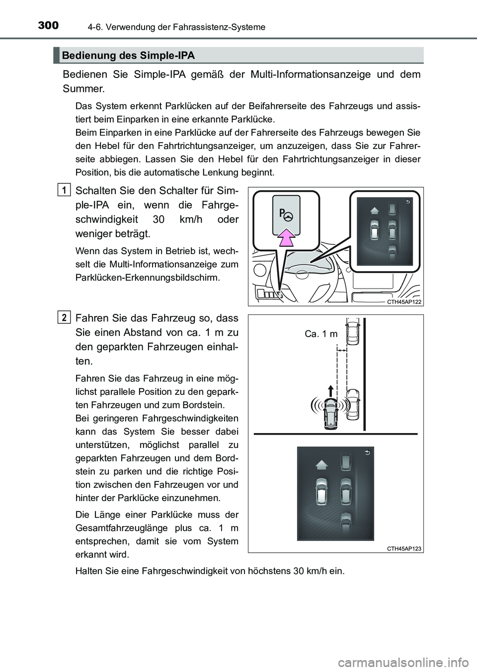 TOYOTA AURIS 2017 Betriebsanleitungen (in German) 3004-6. Verwendung der Fahrassistenz-Systeme
UK_AURIS_HV_HB_EM (OM12L09M)
Bedienen Sie Simple-IPA gemäß der Multi-Informationsanzeige und dem
Summer.
Das System erkennt Parklücken auf der Beifahrer TOYOTA AURIS 2017 Betriebsanleitungen (in German) 3004-6. Verwendung der Fahrassistenz-Systeme
UK_AURIS_HV_HB_EM (OM12L09M)
Bedienen Sie Simple-IPA gemäß der Multi-Informationsanzeige und dem
Summer.
Das System erkennt Parklücken auf der Beifahrer