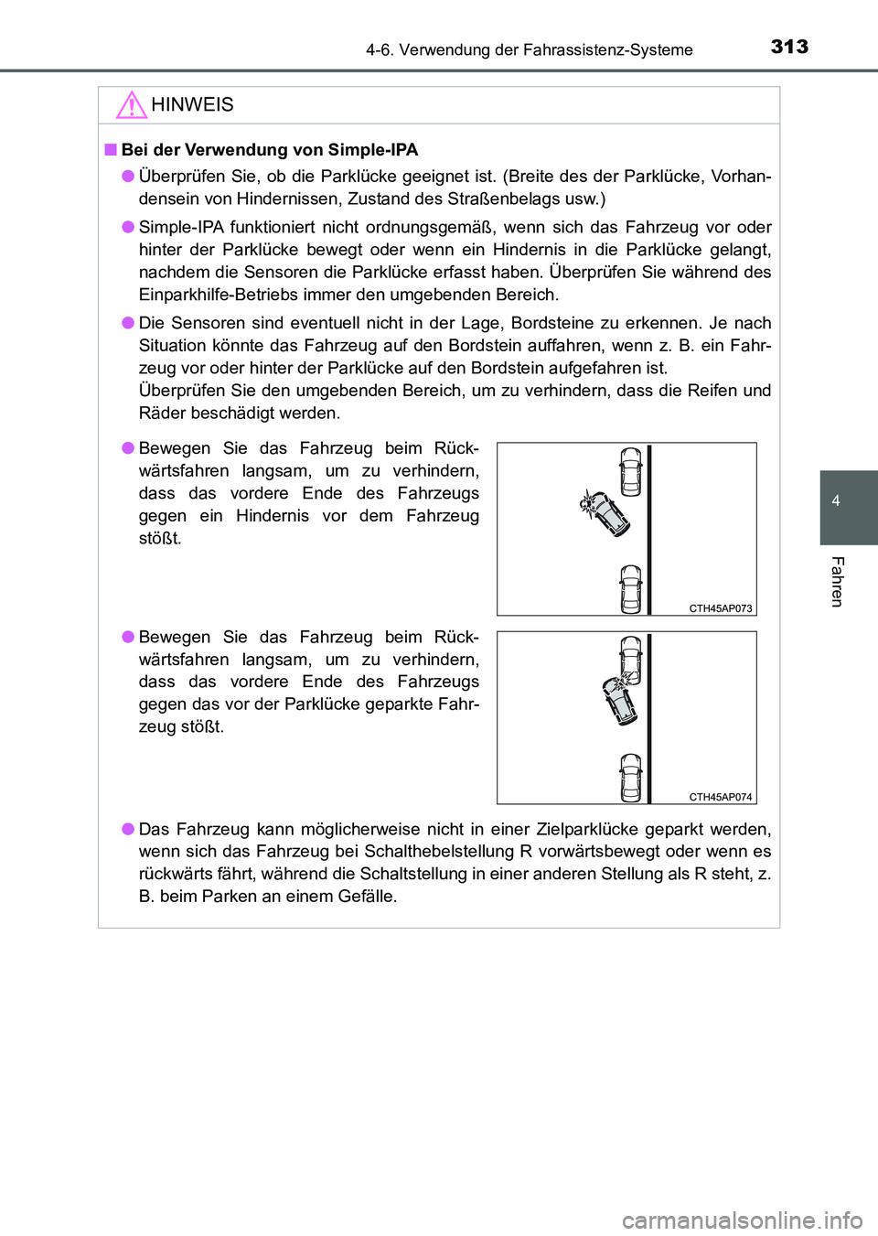 TOYOTA AURIS 2017 Betriebsanleitungen (in German) 3134-6. Verwendung der Fahrassistenz-Systeme
4
Fahren
UK_AURIS_HV_HB_EM (OM12L09M)
HINWEIS
■Bei der Verwendung von Simple-IPA
●Überprüfen Sie, ob die Parklücke geeignet ist. (Breite des der Par TOYOTA AURIS 2017 Betriebsanleitungen (in German) 3134-6. Verwendung der Fahrassistenz-Systeme
4
Fahren
UK_AURIS_HV_HB_EM (OM12L09M)
HINWEIS
■Bei der Verwendung von Simple-IPA
●Überprüfen Sie, ob die Parklücke geeignet ist. (Breite des der Par