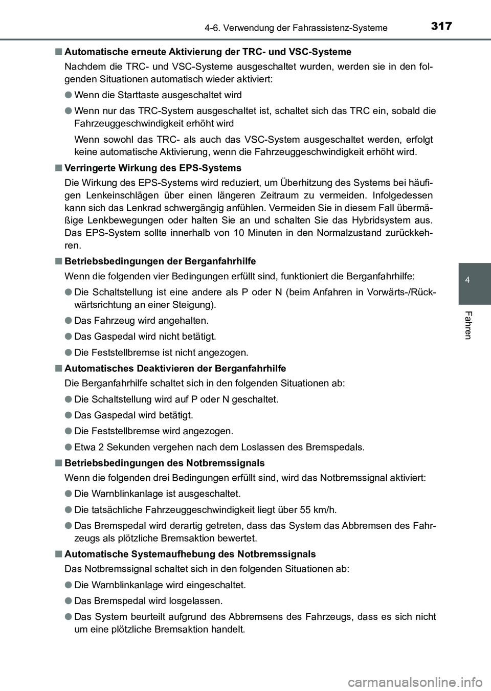 TOYOTA AURIS 2017 Betriebsanleitungen (in German) 3174-6. Verwendung der Fahrassistenz-Systeme
4
Fahren
UK_AURIS_HV_HB_EM (OM12L09M)■Automatische erneute Aktivierung der TRC- und VSC-Systeme
Nachdem die TRC- und VSC-Systeme ausgeschaltet wurden, we TOYOTA AURIS 2017 Betriebsanleitungen (in German) 3174-6. Verwendung der Fahrassistenz-Systeme
4
Fahren
UK_AURIS_HV_HB_EM (OM12L09M)■Automatische erneute Aktivierung der TRC- und VSC-Systeme
Nachdem die TRC- und VSC-Systeme ausgeschaltet wurden, we