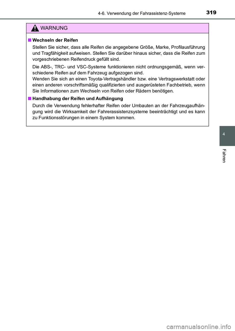 TOYOTA AURIS 2017 Betriebsanleitungen (in German) 3194-6. Verwendung der Fahrassistenz-Systeme
4
Fahren
UK_AURIS_HV_HB_EM (OM12L09M)
WARNUNG
■Wechseln der Reifen
Stellen Sie sicher, dass alle Reifen die angegebene Größe, Marke, Profilausführung
TOYOTA AURIS 2017 Betriebsanleitungen (in German) 3194-6. Verwendung der Fahrassistenz-Systeme
4
Fahren
UK_AURIS_HV_HB_EM (OM12L09M)
WARNUNG
■Wechseln der Reifen
Stellen Sie sicher, dass alle Reifen die angegebene Größe, Marke, Profilausführung