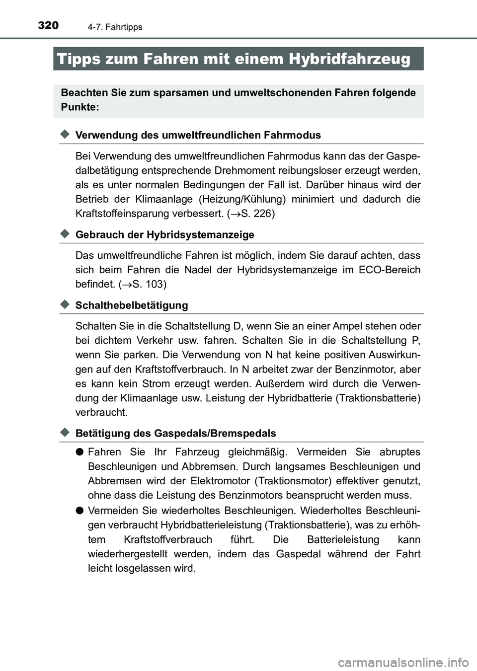 TOYOTA AURIS 2017 Betriebsanleitungen (in German) 320
UK_AURIS_HV_HB_EM (OM12L09M)
4-7. Fahrtipps
◆Verwendung des umweltfreundlichen Fahrmodus
Bei Verwendung des umweltfreundlichen Fahrmodus kann das der Gaspe-
dalbetätigung entsprechende Drehmome TOYOTA AURIS 2017 Betriebsanleitungen (in German) 320
UK_AURIS_HV_HB_EM (OM12L09M)
4-7. Fahrtipps
◆Verwendung des umweltfreundlichen Fahrmodus
Bei Verwendung des umweltfreundlichen Fahrmodus kann das der Gaspe-
dalbetätigung entsprechende Drehmome