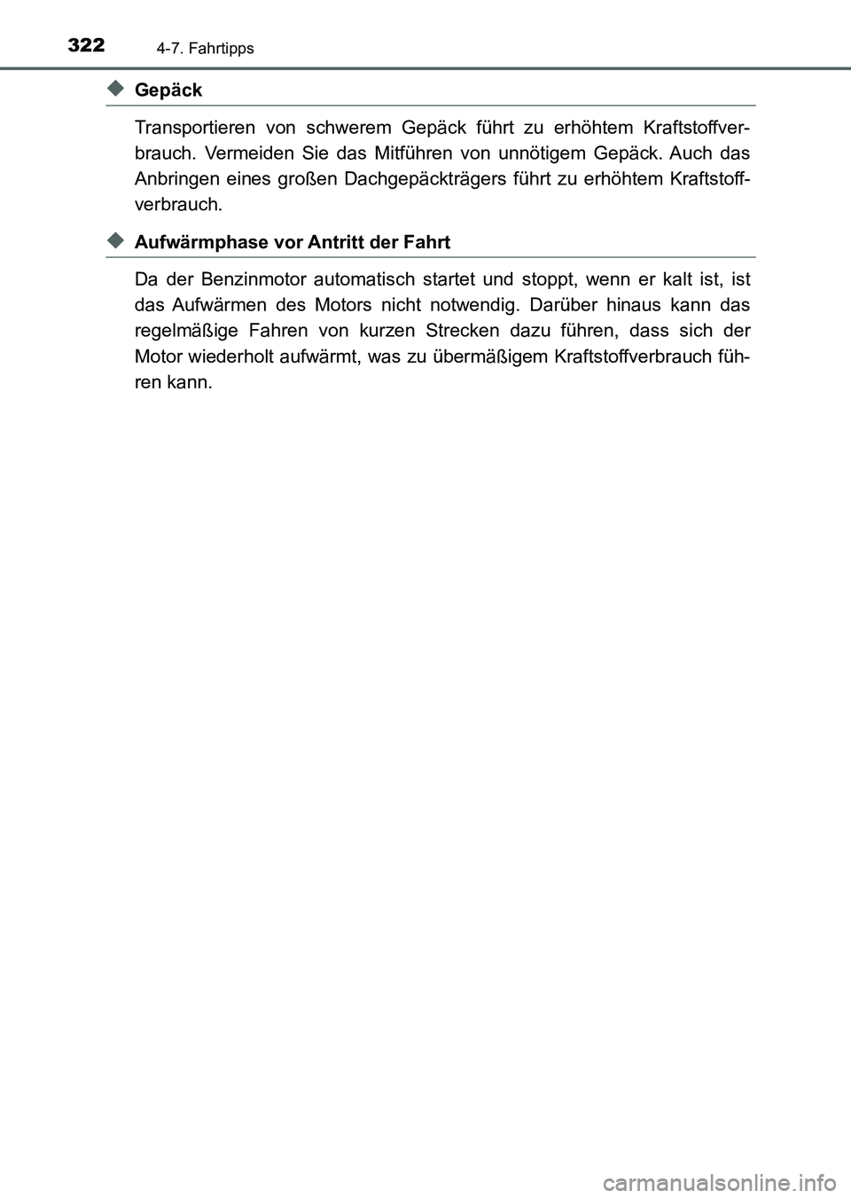 TOYOTA AURIS 2017 Betriebsanleitungen (in German) 3224-7. Fahrtipps
UK_AURIS_HV_HB_EM (OM12L09M)
◆Gepäck
Transportieren von schwerem Gepäck führt zu erhöhtem Kraftstoffver-
brauch. Vermeiden Sie das Mitführen von unnötigem Gepäck. Auch das
A TOYOTA AURIS 2017 Betriebsanleitungen (in German) 3224-7. Fahrtipps
UK_AURIS_HV_HB_EM (OM12L09M)
◆Gepäck
Transportieren von schwerem Gepäck führt zu erhöhtem Kraftstoffver-
brauch. Vermeiden Sie das Mitführen von unnötigem Gepäck. Auch das
A