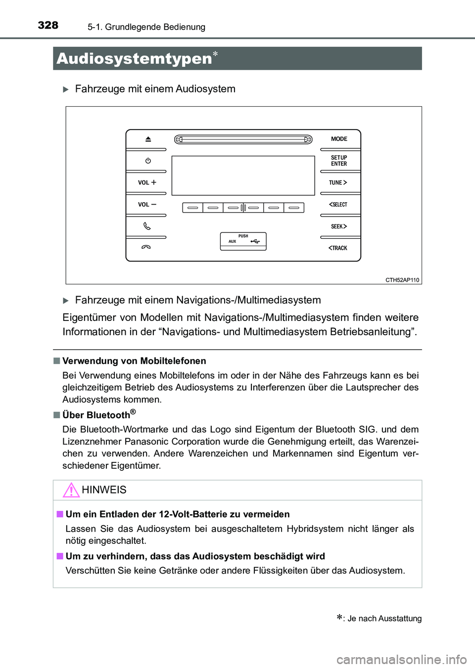 TOYOTA AURIS 2017 Betriebsanleitungen (in German) 328
UK_AURIS_HV_HB_EM (OM12L09M)
5-1. Grundlegende Bedienung
Fahrzeuge mit einem Audiosystem
Fahrzeuge mit einem Navigations-/Multimediasystem
Eigentümer von Modellen mit Navigations-/Multimedi TOYOTA AURIS 2017 Betriebsanleitungen (in German) 328
UK_AURIS_HV_HB_EM (OM12L09M)
5-1. Grundlegende Bedienung
Fahrzeuge mit einem Audiosystem
Fahrzeuge mit einem Navigations-/Multimediasystem
Eigentümer von Modellen mit Navigations-/Multimedi