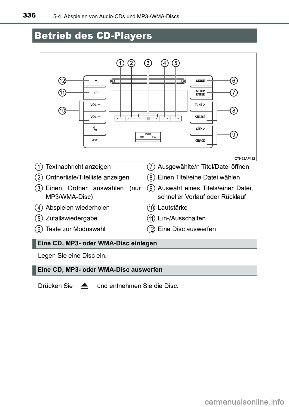 TOYOTA AURIS 2017 Betriebsanleitungen (in German) 336
UK_AURIS_HV_HB_EM (OM12L09M)
5-4. Abspielen von Audio-CDs und MP3-/WMA-Discs
Legen Sie eine Disc ein.
Drücken Sie und entnehmen Sie die Disc.
Betrieb des CD-Players
Textnachricht anzeigen
Ordne TOYOTA AURIS 2017 Betriebsanleitungen (in German) 336
UK_AURIS_HV_HB_EM (OM12L09M)
5-4. Abspielen von Audio-CDs und MP3-/WMA-Discs
Legen Sie eine Disc ein.
Drücken Sie und entnehmen Sie die Disc.
Betrieb des CD-Players
Textnachricht anzeigen
Ordne