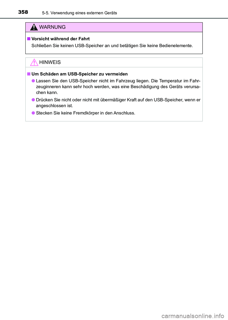 TOYOTA AURIS 2017  Betriebsanleitungen (in German) 3585-5. Verwendung eines externen Geräts
UK_AURIS_HV_HB_EM (OM12L09M)
WARNUNG
■Vorsicht während der Fahrt
Schließen Sie keinen USB-Speicher an und betätigen Sie keine Bedienelemente.
HINWEIS
■