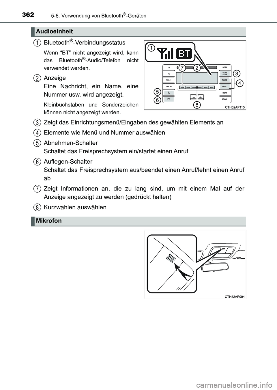 TOYOTA AURIS 2017  Betriebsanleitungen (in German) 3625-6. Verwendung von Bluetooth®-Geräten
UK_AURIS_HV_HB_EM (OM12L09M)
Bluetooth®-Verbindungsstatus
Wenn “BT” nicht angezeigt wird, kann
das Bluetooth®-Audio/Telefon nicht
verwendet werden.
An