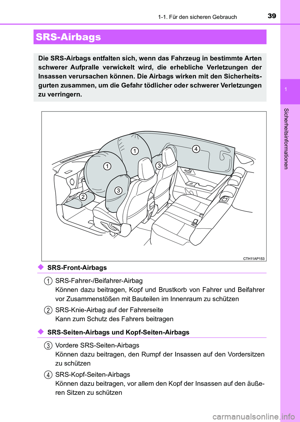 TOYOTA AURIS 2017 Betriebsanleitungen (in German) 391-1. Für den sicheren Gebrauch
1
Sicherheitsinformationen
UK_AURIS_HV_HB_EM (OM12L09M)
◆SRS-Front-Airbags
SRS-Fahrer-/Beifahrer-Airbag
Können dazu beitragen, Kopf und Brustkorb von Fahrer und Be TOYOTA AURIS 2017 Betriebsanleitungen (in German) 391-1. Für den sicheren Gebrauch
1
Sicherheitsinformationen
UK_AURIS_HV_HB_EM (OM12L09M)
◆SRS-Front-Airbags
SRS-Fahrer-/Beifahrer-Airbag
Können dazu beitragen, Kopf und Brustkorb von Fahrer und Be