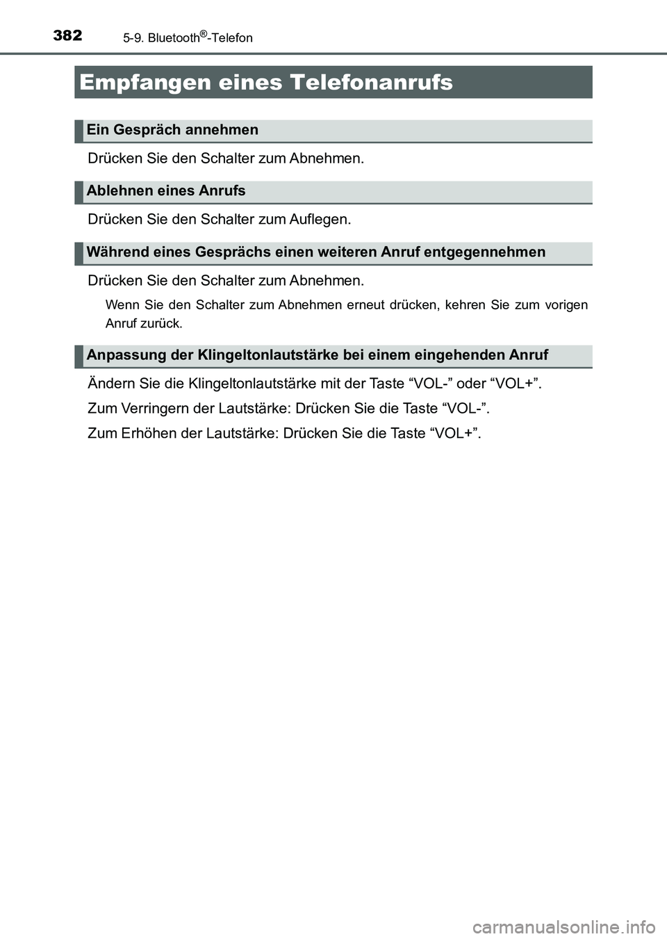 TOYOTA AURIS 2017  Betriebsanleitungen (in German) 3825-9. Bluetooth®-Telefon
UK_AURIS_HV_HB_EM (OM12L09M)
Drücken Sie den Schalter zum Abnehmen.
Drücken Sie den Schalter zum Auflegen.
Drücken Sie den Schalter zum Abnehmen.
Wenn Sie den Schalter z