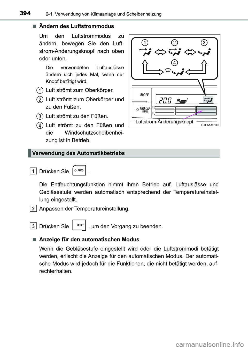 TOYOTA AURIS 2017 Betriebsanleitungen (in German) 3946-1. Verwendung von Klimaanlage und Scheibenheizung
UK_AURIS_HV_HB_EM (OM12L09M)■
Ändern des Luftstrommodus
Um den Luftstrommodus zu
ändern, bewegen Sie den Luft-
strom-Änderungsknopf nach obe TOYOTA AURIS 2017 Betriebsanleitungen (in German) 3946-1. Verwendung von Klimaanlage und Scheibenheizung
UK_AURIS_HV_HB_EM (OM12L09M)■
Ändern des Luftstrommodus
Um den Luftstrommodus zu
ändern, bewegen Sie den Luft-
strom-Änderungsknopf nach obe