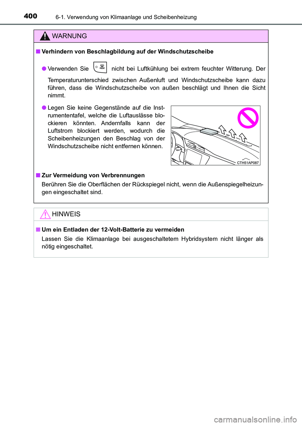 TOYOTA AURIS 2017 Betriebsanleitungen (in German) 4006-1. Verwendung von Klimaanlage und Scheibenheizung
UK_AURIS_HV_HB_EM (OM12L09M)
WARNUNG
■Verhindern von Beschlagbildung auf der Windschutzscheibe
●Verwenden Sie nicht bei Luftkühlung bei ex TOYOTA AURIS 2017 Betriebsanleitungen (in German) 4006-1. Verwendung von Klimaanlage und Scheibenheizung
UK_AURIS_HV_HB_EM (OM12L09M)
WARNUNG
■Verhindern von Beschlagbildung auf der Windschutzscheibe
●Verwenden Sie nicht bei Luftkühlung bei ex