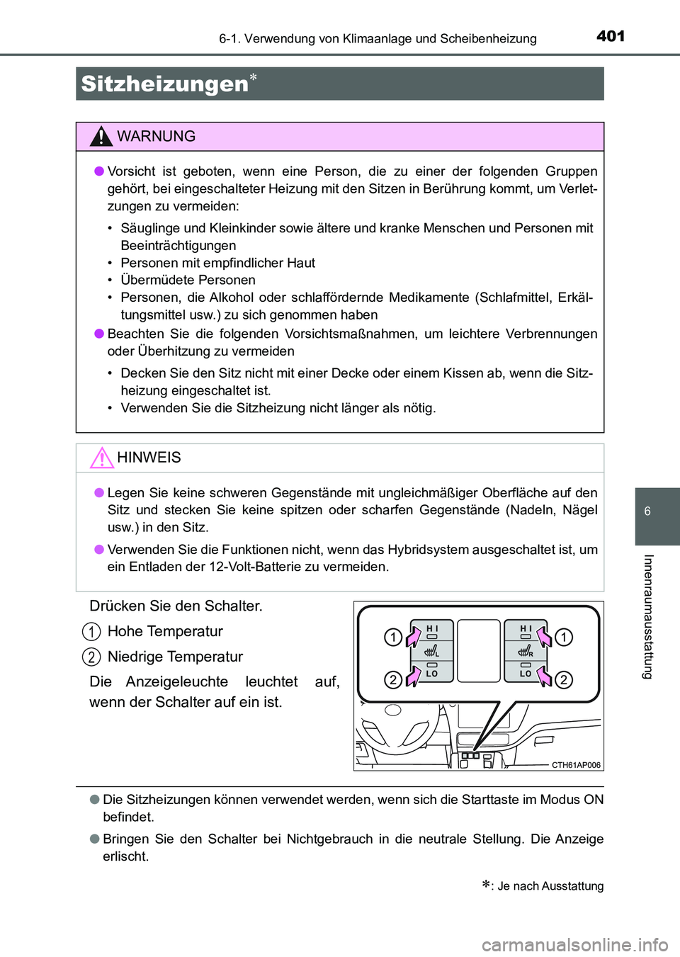 TOYOTA AURIS 2017 Betriebsanleitungen (in German) 4016-1. Verwendung von Klimaanlage und Scheibenheizung
6
Innenraumausstattung
UK_AURIS_HV_HB_EM (OM12L09M)
Drücken Sie den Schalter.
Hohe Temperatur
Niedrige Temperatur
Die Anzeigeleuchte leuchtet TOYOTA AURIS 2017 Betriebsanleitungen (in German) 4016-1. Verwendung von Klimaanlage und Scheibenheizung
6
Innenraumausstattung
UK_AURIS_HV_HB_EM (OM12L09M)
Drücken Sie den Schalter.
Hohe Temperatur
Niedrige Temperatur
Die Anzeigeleuchte leuchtet