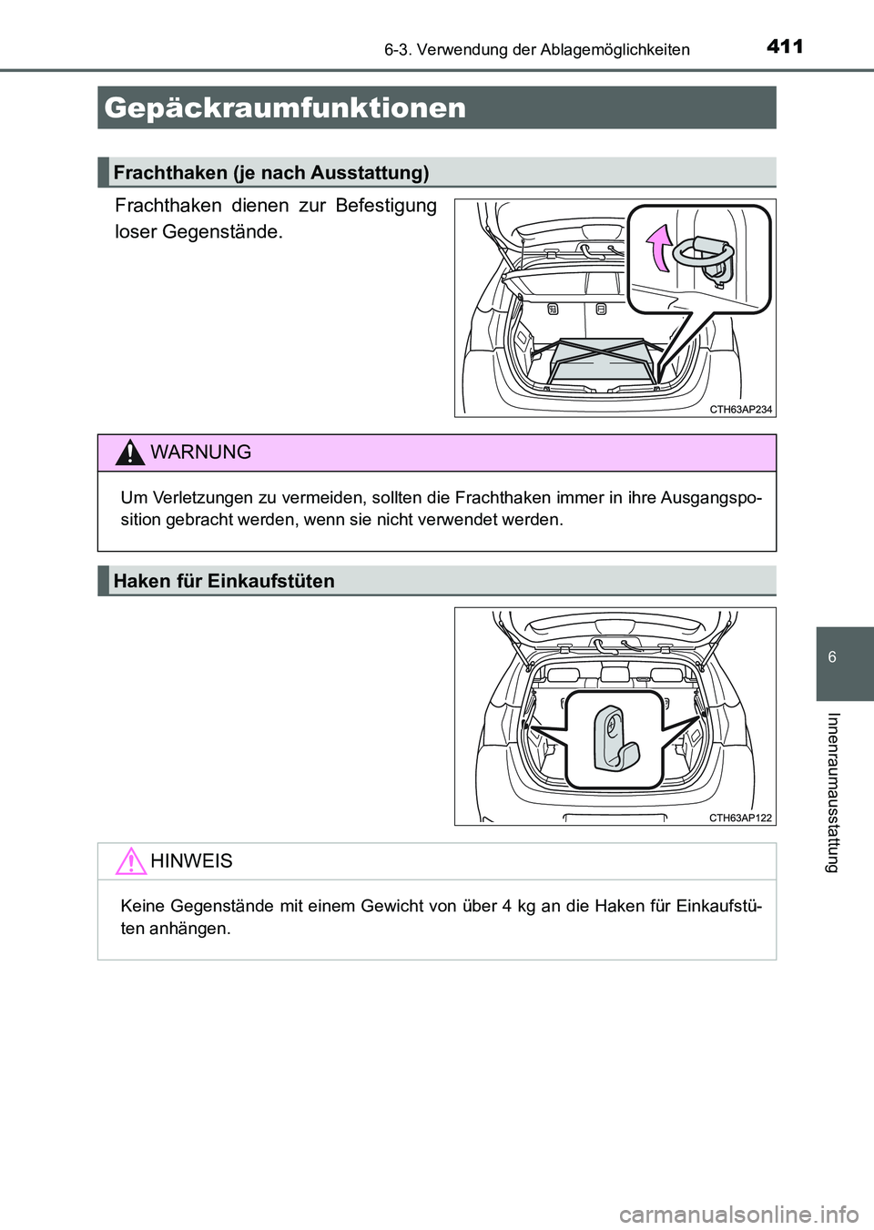 TOYOTA AURIS 2017  Betriebsanleitungen (in German) 4116-3. Verwendung der Ablagemöglichkeiten
6
Innenraumausstattung
UK_AURIS_HV_HB_EM (OM12L09M)
Frachthaken dienen zur Befestigung
loser Gegenstände.
Gepäckraumfunktionen
Frachthaken (je nach Aussta