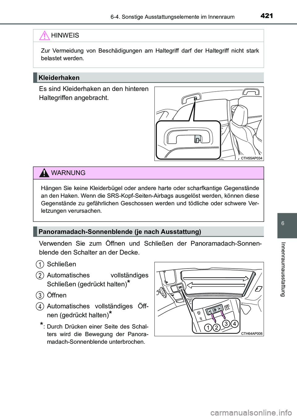 TOYOTA AURIS 2017 Betriebsanleitungen (in German) 4216-4. Sonstige Ausstattungselemente im Innenraum
6
Innenraumausstattung
UK_AURIS_HV_HB_EM (OM12L09M)
Es sind Kleiderhaken an den hinteren
Haltegriffen angebracht.
Verwenden Sie zum Öffnen und Schli TOYOTA AURIS 2017 Betriebsanleitungen (in German) 4216-4. Sonstige Ausstattungselemente im Innenraum
6
Innenraumausstattung
UK_AURIS_HV_HB_EM (OM12L09M)
Es sind Kleiderhaken an den hinteren
Haltegriffen angebracht.
Verwenden Sie zum Öffnen und Schli