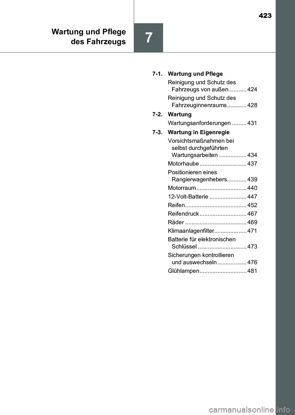 TOYOTA AURIS 2017 Betriebsanleitungen (in German) 423
7
Wartung und Pflege
des Fahrzeugs
UK_AURIS_HV_HB_EM (OM12L09M)7-1. Wartung und Pflege
Reinigung und Schutz des
Fahrzeugs von außen ........... 424
Reinigung und Schutz des
Fahrzeuginnenraums TOYOTA AURIS 2017 Betriebsanleitungen (in German) 423
7
Wartung und Pflege
des Fahrzeugs
UK_AURIS_HV_HB_EM (OM12L09M)7-1. Wartung und Pflege
Reinigung und Schutz des
Fahrzeugs von außen ........... 424
Reinigung und Schutz des
Fahrzeuginnenraums