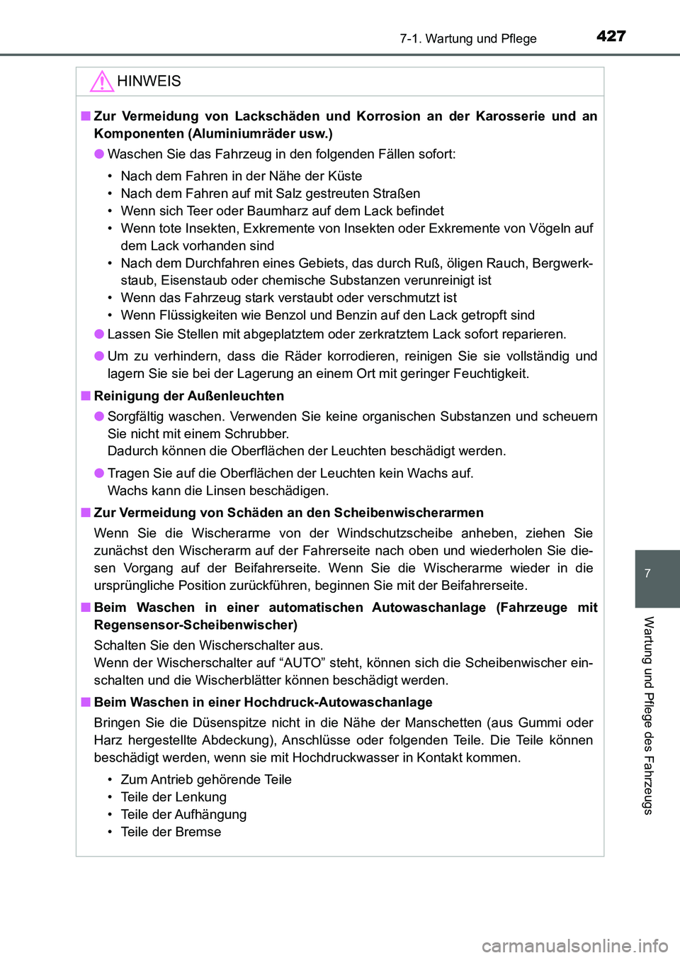 TOYOTA AURIS 2017 Betriebsanleitungen (in German) 4277-1. Wartung und Pflege
7
Wartung und Pflege des Fahrzeugs
UK_AURIS_HV_HB_EM (OM12L09M)
HINWEIS
■Zur Vermeidung von Lackschäden und Korrosion an der Karosserie und an
Komponenten (Aluminiumräde TOYOTA AURIS 2017 Betriebsanleitungen (in German) 4277-1. Wartung und Pflege
7
Wartung und Pflege des Fahrzeugs
UK_AURIS_HV_HB_EM (OM12L09M)
HINWEIS
■Zur Vermeidung von Lackschäden und Korrosion an der Karosserie und an
Komponenten (Aluminiumräde