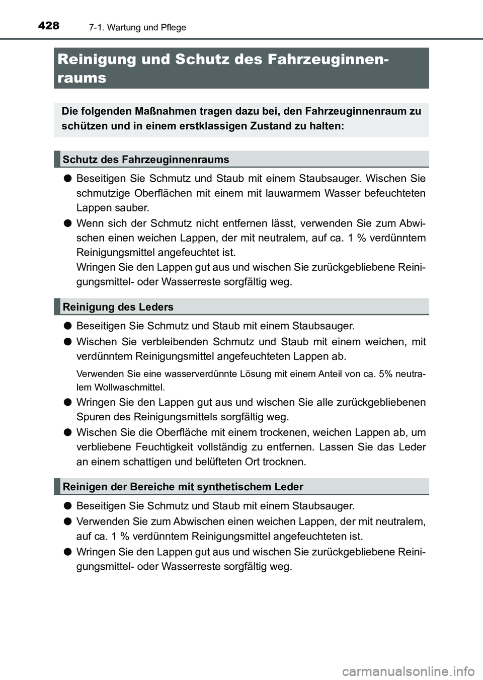 TOYOTA AURIS 2017 Betriebsanleitungen (in German) 4287-1. Wartung und Pflege
UK_AURIS_HV_HB_EM (OM12L09M)
●Beseitigen Sie Schmutz und Staub mit einem Staubsauger. Wischen Sie
schmutzige Oberflächen mit einem mit lauwarmem Wasser befeuchteten
Lappe TOYOTA AURIS 2017 Betriebsanleitungen (in German) 4287-1. Wartung und Pflege
UK_AURIS_HV_HB_EM (OM12L09M)
●Beseitigen Sie Schmutz und Staub mit einem Staubsauger. Wischen Sie
schmutzige Oberflächen mit einem mit lauwarmem Wasser befeuchteten
Lappe