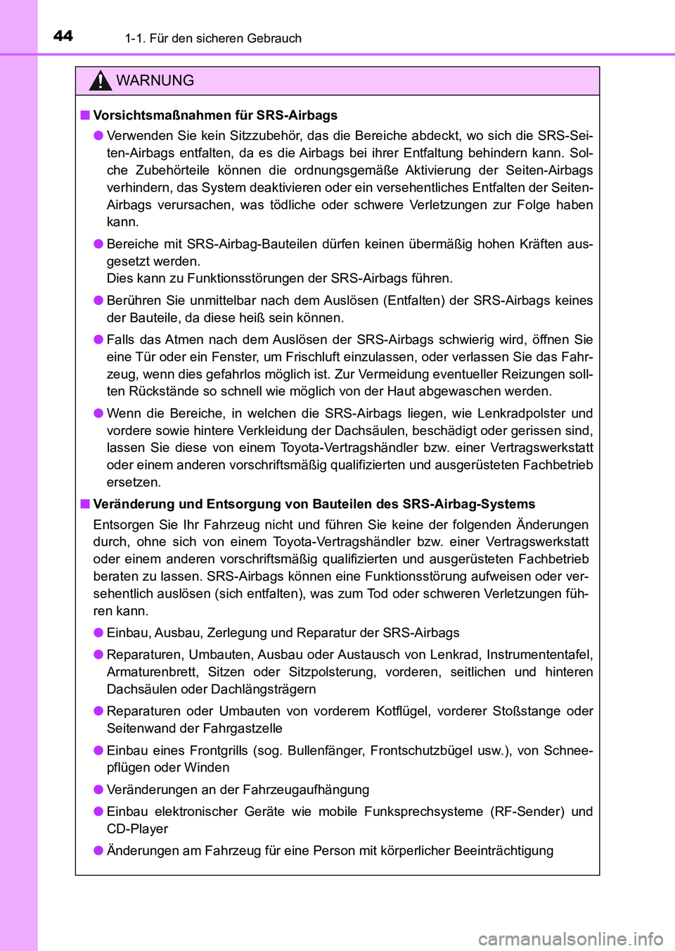 TOYOTA AURIS 2017 Betriebsanleitungen (in German) 441-1. Für den sicheren Gebrauch
UK_AURIS_HV_HB_EM (OM12L09M)
WARNUNG
■Vorsichtsmaßnahmen für SRS-Airbags
●Verwenden Sie kein Sitzzubehör, das die Bereiche abdeckt, wo sich die SRS-Sei-
ten-Ai TOYOTA AURIS 2017 Betriebsanleitungen (in German) 441-1. Für den sicheren Gebrauch
UK_AURIS_HV_HB_EM (OM12L09M)
WARNUNG
■Vorsichtsmaßnahmen für SRS-Airbags
●Verwenden Sie kein Sitzzubehör, das die Bereiche abdeckt, wo sich die SRS-Sei-
ten-Ai