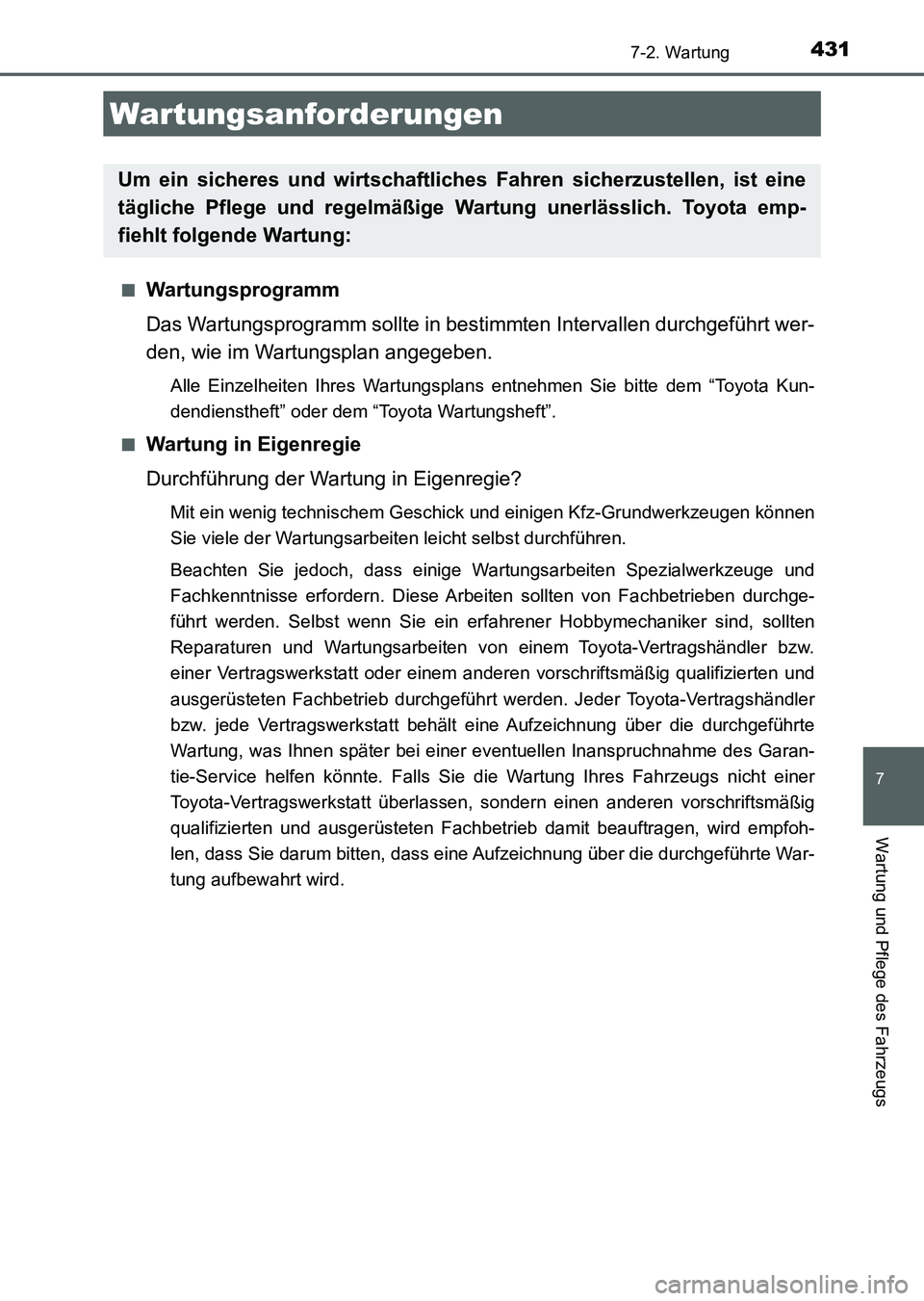 TOYOTA AURIS 2017  Betriebsanleitungen (in German) 431
7
Wartung und Pflege des Fahrzeugs
UK_AURIS_HV_HB_EM (OM12L09M)
7-2. Wartung
■Wartungsprogramm
Das Wartungsprogramm sollte in bestimmten Intervallen durchgeführt wer-
den, wie im Wartungsplan a