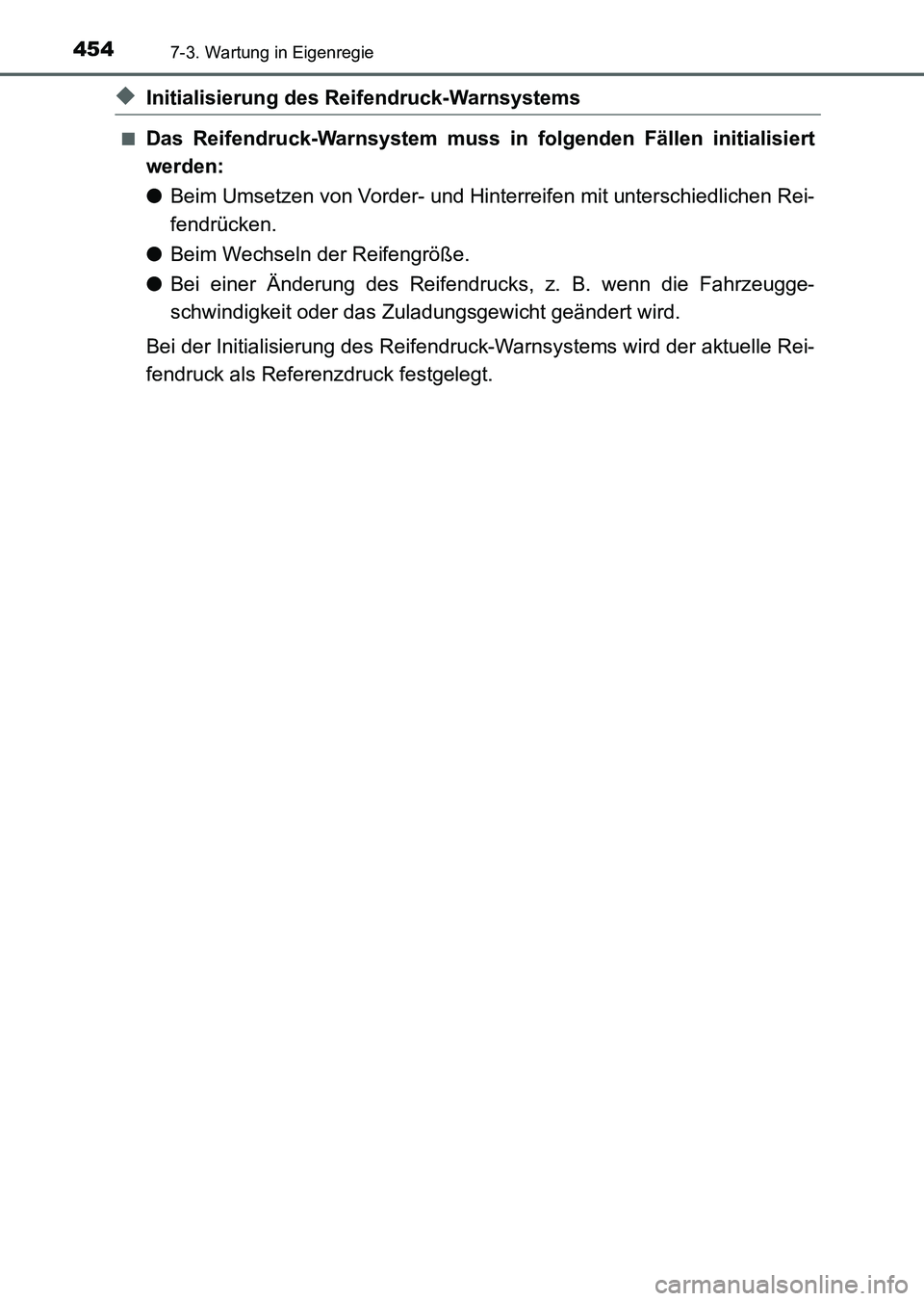 TOYOTA AURIS 2017 Betriebsanleitungen (in German) 4547-3. Wartung in Eigenregie
UK_AURIS_HV_HB_EM (OM12L09M)
◆Initialisierung des Reifendruck-Warnsystems
■Das Reifendruck-Warnsystem muss in folgenden Fällen initialisiert
werden:
●Beim Umsetzen TOYOTA AURIS 2017 Betriebsanleitungen (in German) 4547-3. Wartung in Eigenregie
UK_AURIS_HV_HB_EM (OM12L09M)
◆Initialisierung des Reifendruck-Warnsystems
■Das Reifendruck-Warnsystem muss in folgenden Fällen initialisiert
werden:
●Beim Umsetzen