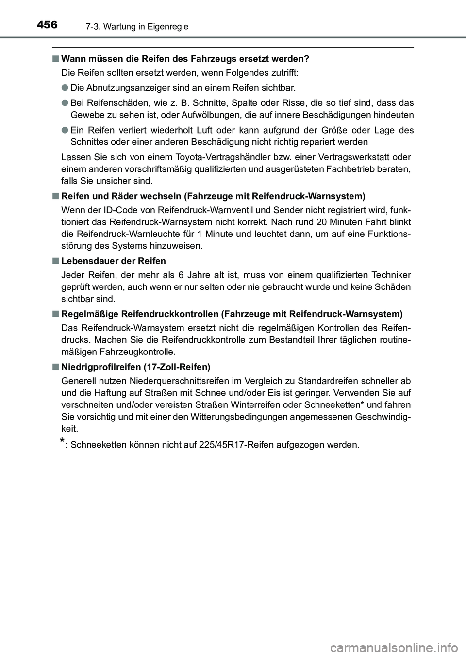 TOYOTA AURIS 2017 Betriebsanleitungen (in German) 4567-3. Wartung in Eigenregie
UK_AURIS_HV_HB_EM (OM12L09M)
■Wann müssen die Reifen des Fahrzeugs ersetzt werden?
Die Reifen sollten ersetzt werden, wenn Folgendes zutrifft:
●Die Abnutzungsanzeige TOYOTA AURIS 2017 Betriebsanleitungen (in German) 4567-3. Wartung in Eigenregie
UK_AURIS_HV_HB_EM (OM12L09M)
■Wann müssen die Reifen des Fahrzeugs ersetzt werden?
Die Reifen sollten ersetzt werden, wenn Folgendes zutrifft:
●Die Abnutzungsanzeige