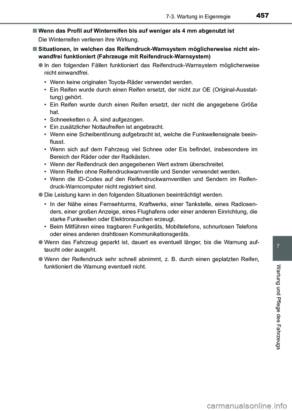 TOYOTA AURIS 2017 Betriebsanleitungen (in German) 4577-3. Wartung in Eigenregie
7
Wartung und Pflege des Fahrzeugs
UK_AURIS_HV_HB_EM (OM12L09M)■Wenn das Profil auf Winterreifen bis auf weniger als 4 mm abgenutzt ist
Die Winterreifen verlieren ihre TOYOTA AURIS 2017 Betriebsanleitungen (in German) 4577-3. Wartung in Eigenregie
7
Wartung und Pflege des Fahrzeugs
UK_AURIS_HV_HB_EM (OM12L09M)■Wenn das Profil auf Winterreifen bis auf weniger als 4 mm abgenutzt ist
Die Winterreifen verlieren ihre