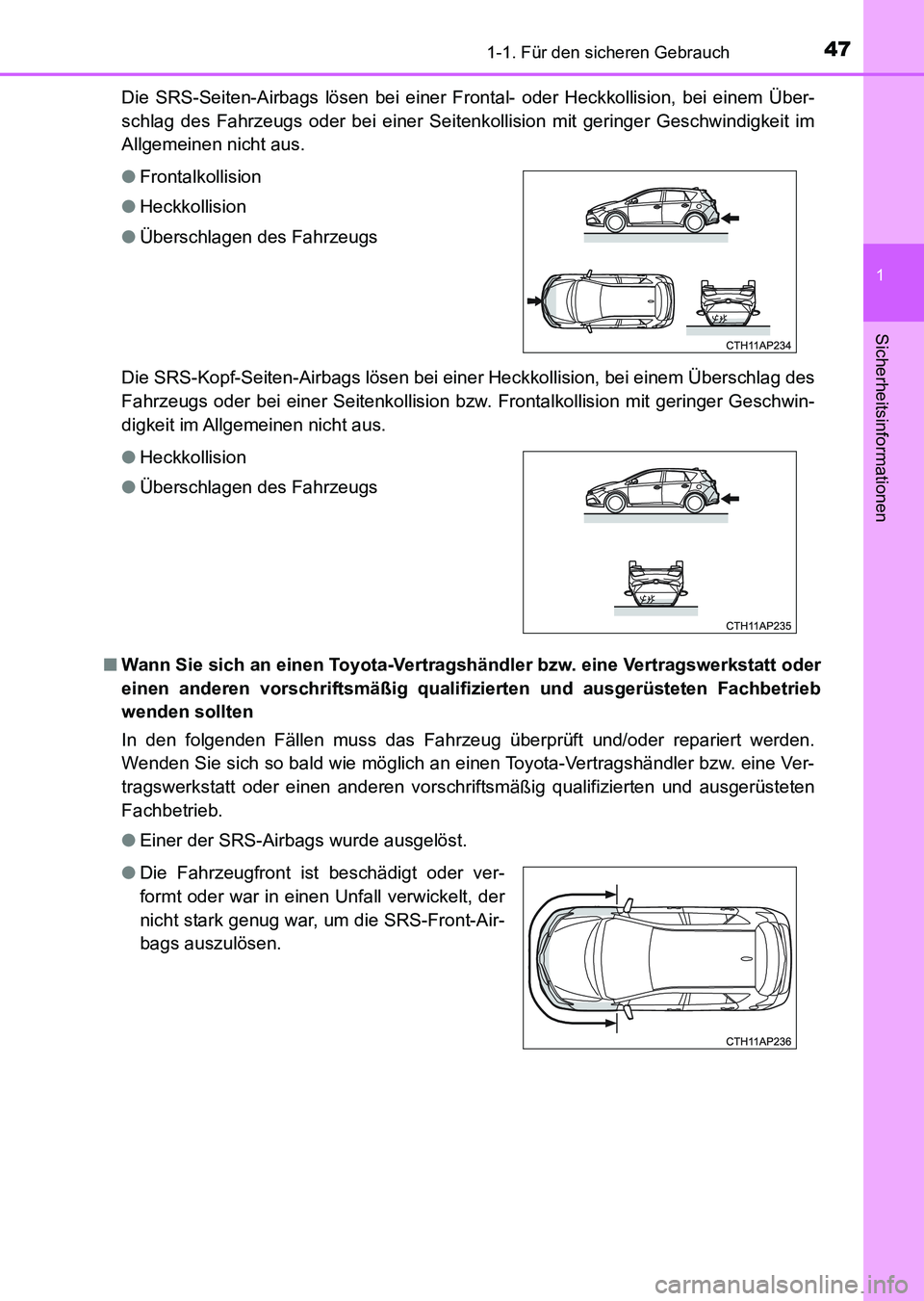 TOYOTA AURIS 2017 Betriebsanleitungen (in German) 471-1. Für den sicheren Gebrauch
1
Sicherheitsinformationen
UK_AURIS_HV_HB_EM (OM12L09M)Die SRS-Seiten-Airbags lösen bei einer Frontal- oder Heckkollision, bei einem Über-
schlag des Fahrzeugs oder TOYOTA AURIS 2017 Betriebsanleitungen (in German) 471-1. Für den sicheren Gebrauch
1
Sicherheitsinformationen
UK_AURIS_HV_HB_EM (OM12L09M)Die SRS-Seiten-Airbags lösen bei einer Frontal- oder Heckkollision, bei einem Über-
schlag des Fahrzeugs oder