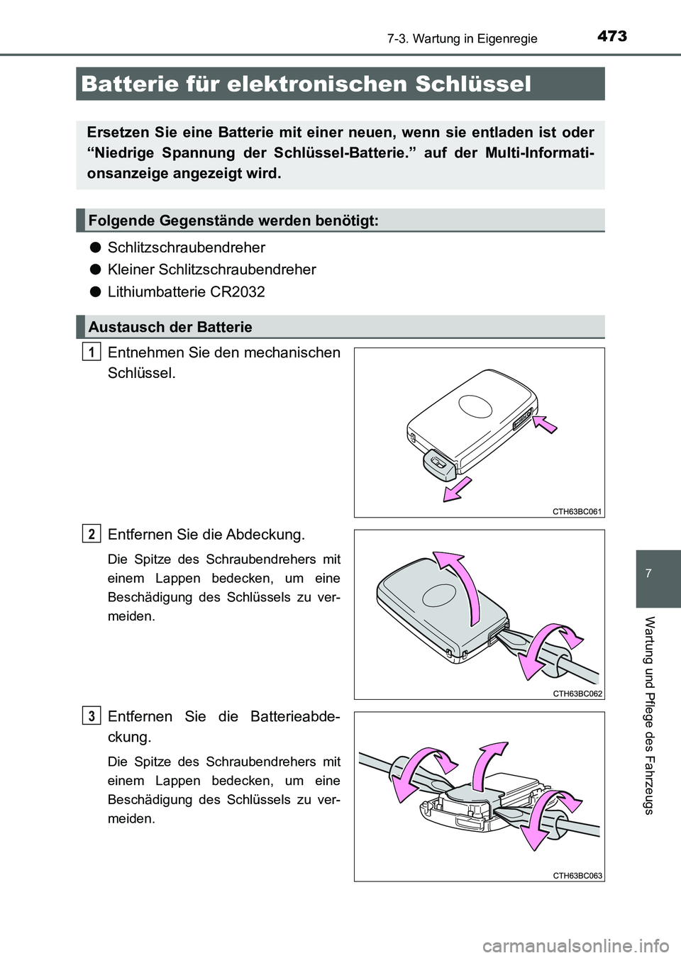 TOYOTA AURIS 2017 Betriebsanleitungen (in German) 4737-3. Wartung in Eigenregie
7
Wartung und Pflege des Fahrzeugs
UK_AURIS_HV_HB_EM (OM12L09M)
●Schlitzschraubendreher
●Kleiner Schlitzschraubendreher
●Lithiumbatterie CR2032
Entnehmen Sie den me TOYOTA AURIS 2017 Betriebsanleitungen (in German) 4737-3. Wartung in Eigenregie
7
Wartung und Pflege des Fahrzeugs
UK_AURIS_HV_HB_EM (OM12L09M)
●Schlitzschraubendreher
●Kleiner Schlitzschraubendreher
●Lithiumbatterie CR2032
Entnehmen Sie den me