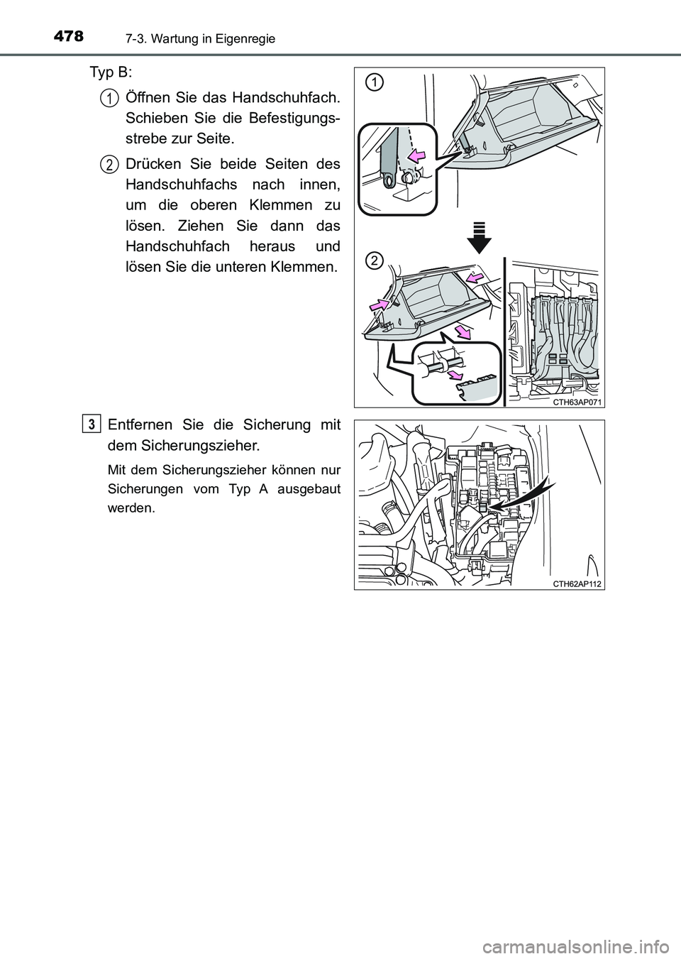TOYOTA AURIS 2017 Betriebsanleitungen (in German) 4787-3. Wartung in Eigenregie
UK_AURIS_HV_HB_EM (OM12L09M)
Ty p B :
Öffnen Sie das Handschuhfach.
Schieben Sie die Befestigungs-
strebe zur Seite.
Drücken Sie beide Seiten des
Handschuhfachs nach i TOYOTA AURIS 2017 Betriebsanleitungen (in German) 4787-3. Wartung in Eigenregie
UK_AURIS_HV_HB_EM (OM12L09M)
Ty p B :
Öffnen Sie das Handschuhfach.
Schieben Sie die Befestigungs-
strebe zur Seite.
Drücken Sie beide Seiten des
Handschuhfachs nach i