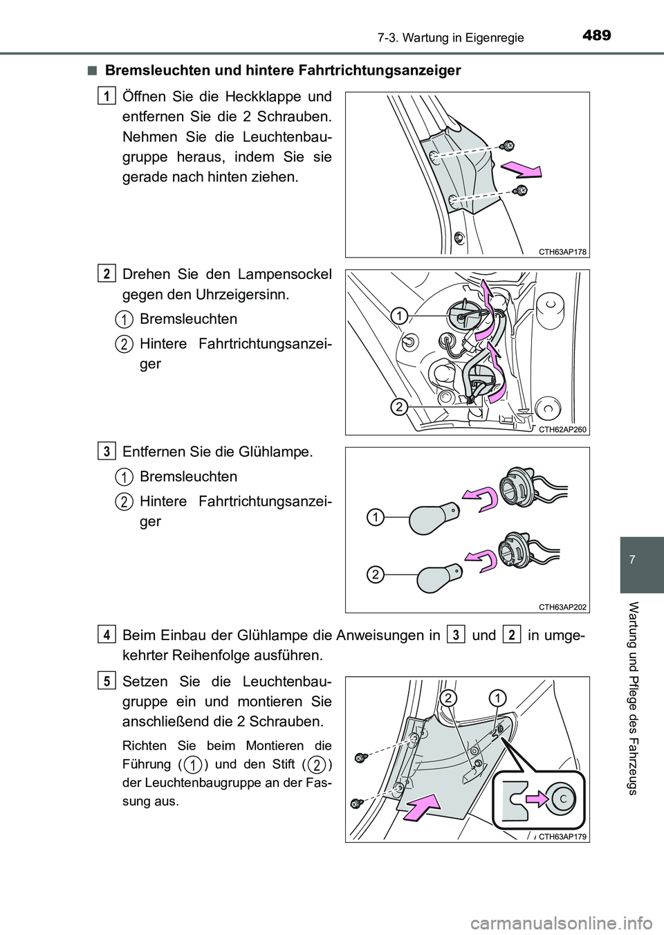 TOYOTA AURIS 2017  Betriebsanleitungen (in German) 4897-3. Wartung in Eigenregie
7
Wartung und Pflege des Fahrzeugs
UK_AURIS_HV_HB_EM (OM12L09M)■
Bremsleuchten und hintere Fahrtrichtungsanzeiger
Öffnen Sie die Heckklappe und
entfernen Sie die 2 Sch