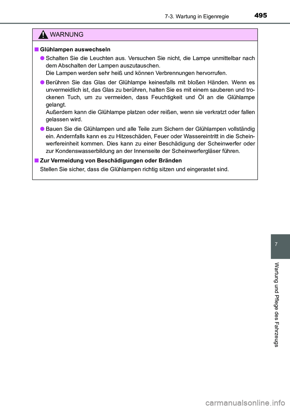 TOYOTA AURIS 2017  Betriebsanleitungen (in German) 4957-3. Wartung in Eigenregie
7
Wartung und Pflege des Fahrzeugs
UK_AURIS_HV_HB_EM (OM12L09M)
WARNUNG
■Glühlampen auswechseln
●Schalten Sie die Leuchten aus. Versuchen Sie nicht, die Lampe unmitt