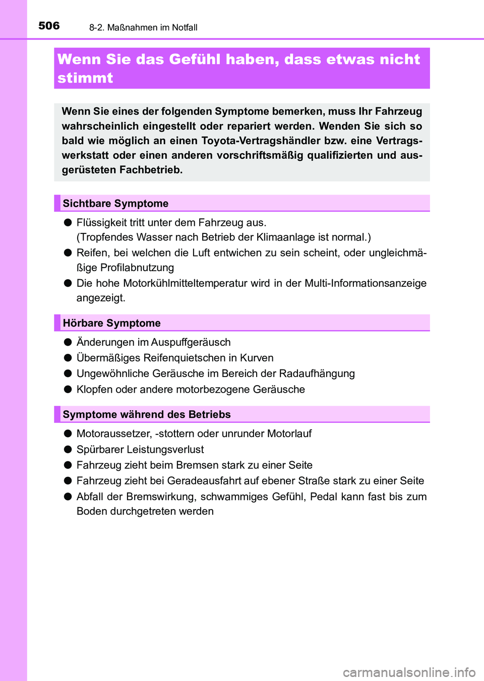 TOYOTA AURIS 2017 Betriebsanleitungen (in German) 5068-2. Maßnahmen im Notfall
UK_AURIS_HV_HB_EM (OM12L09M)
●Flüssigkeit tritt unter dem Fahrzeug aus.
(Tropfendes Wasser nach Betrieb der Klimaanlage ist normal.)
●Reifen, bei welchen die Luft en TOYOTA AURIS 2017 Betriebsanleitungen (in German) 5068-2. Maßnahmen im Notfall
UK_AURIS_HV_HB_EM (OM12L09M)
●Flüssigkeit tritt unter dem Fahrzeug aus.
(Tropfendes Wasser nach Betrieb der Klimaanlage ist normal.)
●Reifen, bei welchen die Luft en