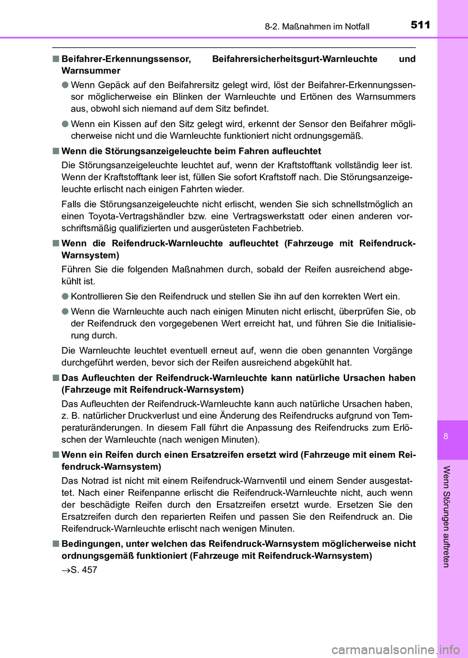 TOYOTA AURIS 2017  Betriebsanleitungen (in German) 5118-2. Maßnahmen im Notfall
8
Wenn Störungen auftreten
UK_AURIS_HV_HB_EM (OM12L09M)
■Beifahrer-Erkennungssensor, Beifahrersicherheitsgurt-Warnleuchte und
Warnsummer
●Wenn Gepäck auf den Beifah