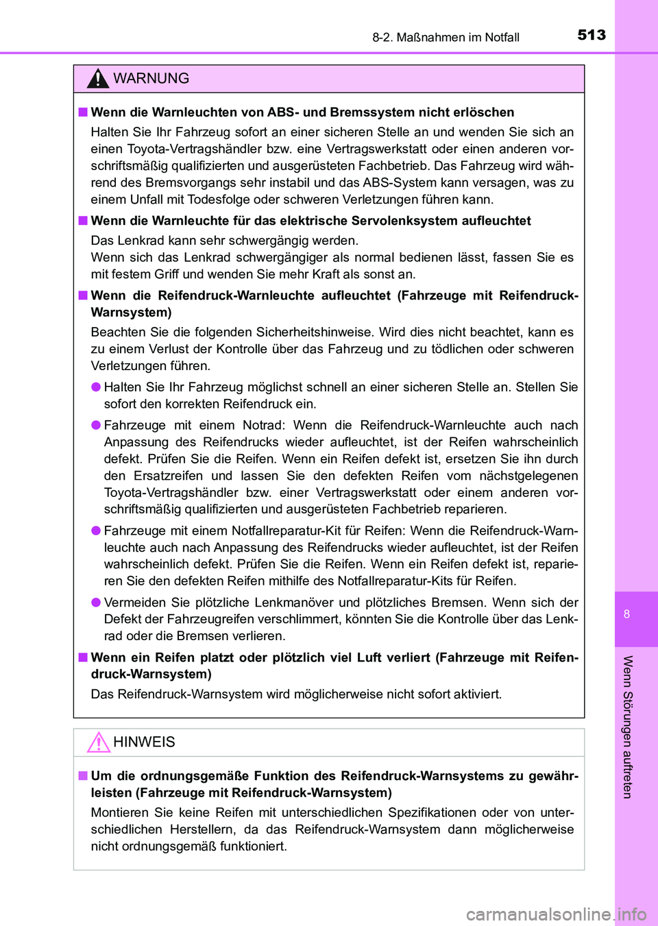 TOYOTA AURIS 2017  Betriebsanleitungen (in German) 5138-2. Maßnahmen im Notfall
8
Wenn Störungen auftreten
UK_AURIS_HV_HB_EM (OM12L09M)
WARNUNG
■Wenn die Warnleuchten von ABS- und Bremssystem nicht erlöschen
Halten Sie Ihr Fahrzeug sofort an eine
