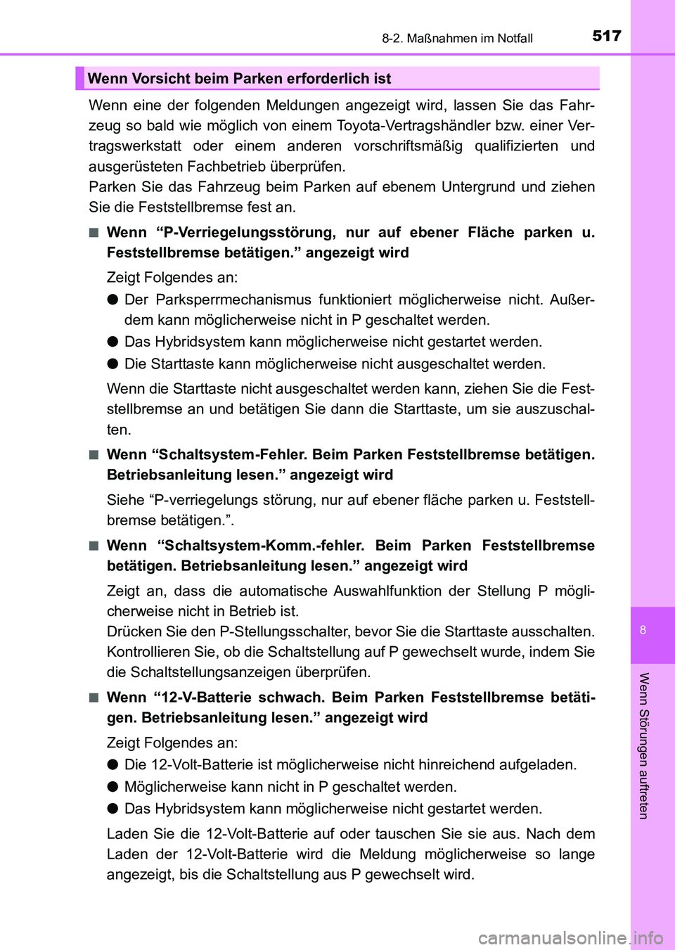 TOYOTA AURIS 2017  Betriebsanleitungen (in German) 5178-2. Maßnahmen im Notfall
8
Wenn Störungen auftreten
UK_AURIS_HV_HB_EM (OM12L09M)
Wenn eine der folgenden Meldungen angezeigt wird, lassen Sie das Fahr-
zeug so bald wie möglich von einem Toyota