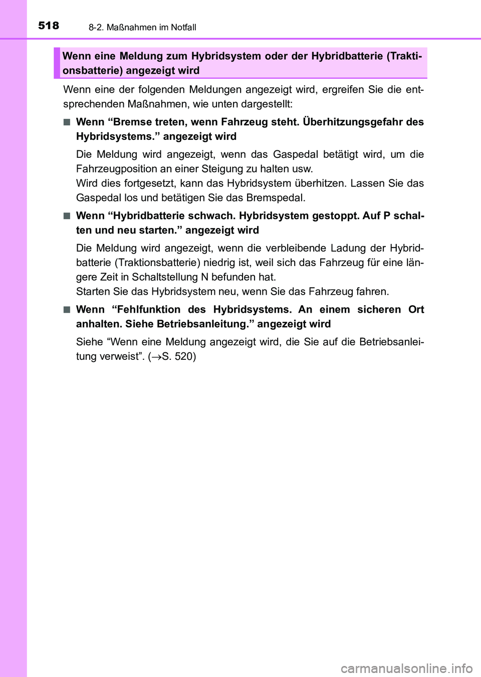 TOYOTA AURIS 2017  Betriebsanleitungen (in German) 5188-2. Maßnahmen im Notfall
UK_AURIS_HV_HB_EM (OM12L09M)
Wenn eine der folgenden Meldungen angezeigt wird, ergreifen Sie die ent-
sprechenden Maßnahmen, wie unten dargestellt:
■Wenn “Bremse tre